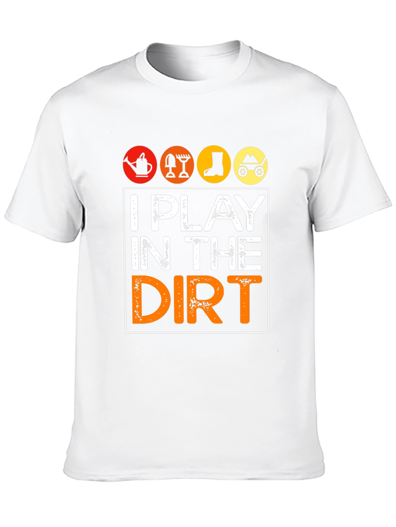 I Play in the Dirt Gardening Graphic Tee
