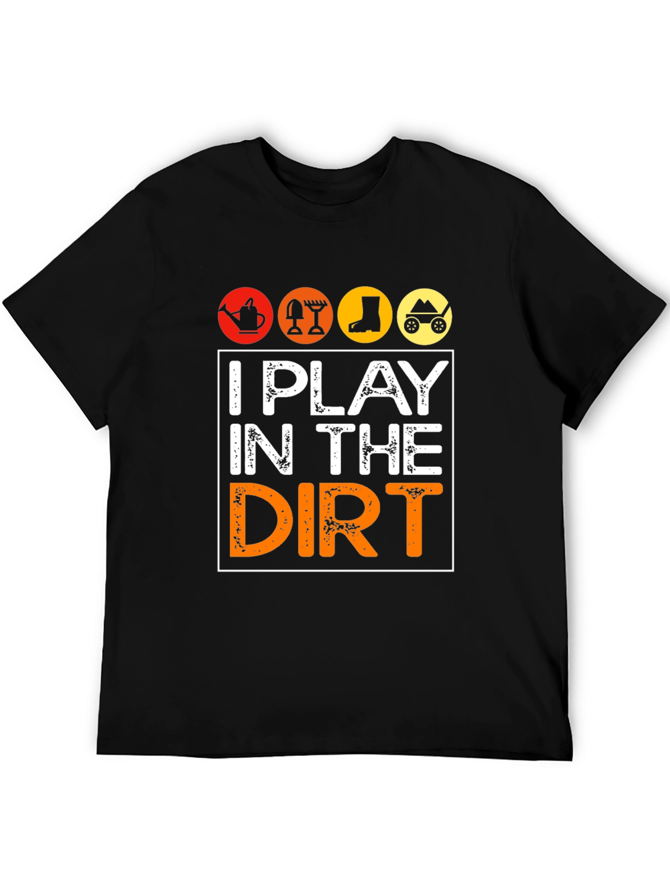 I Play in the Dirt Gardening Graphic Tee