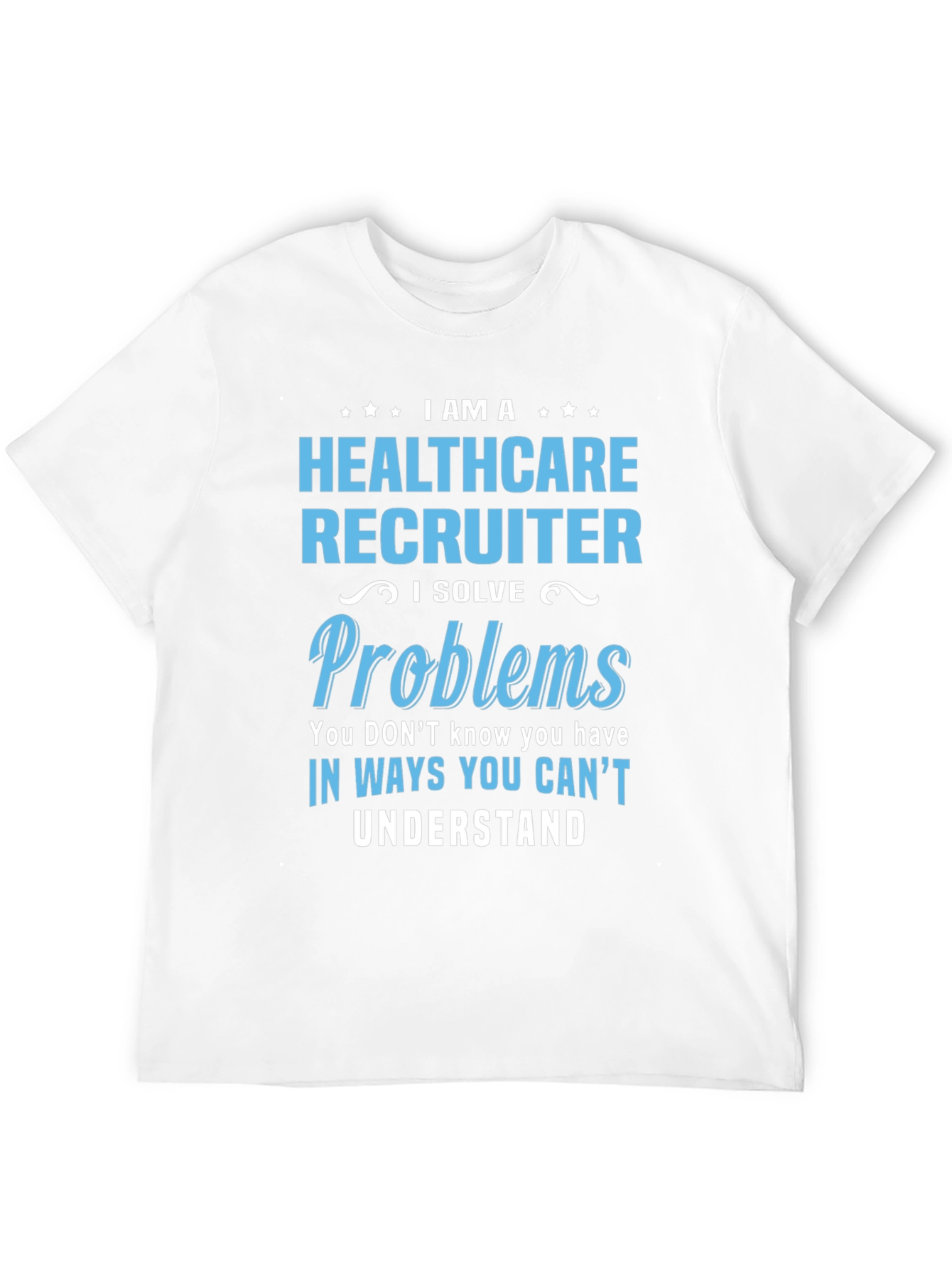 Healthcare Recruiter T-Shirt - Problem Solver Gift