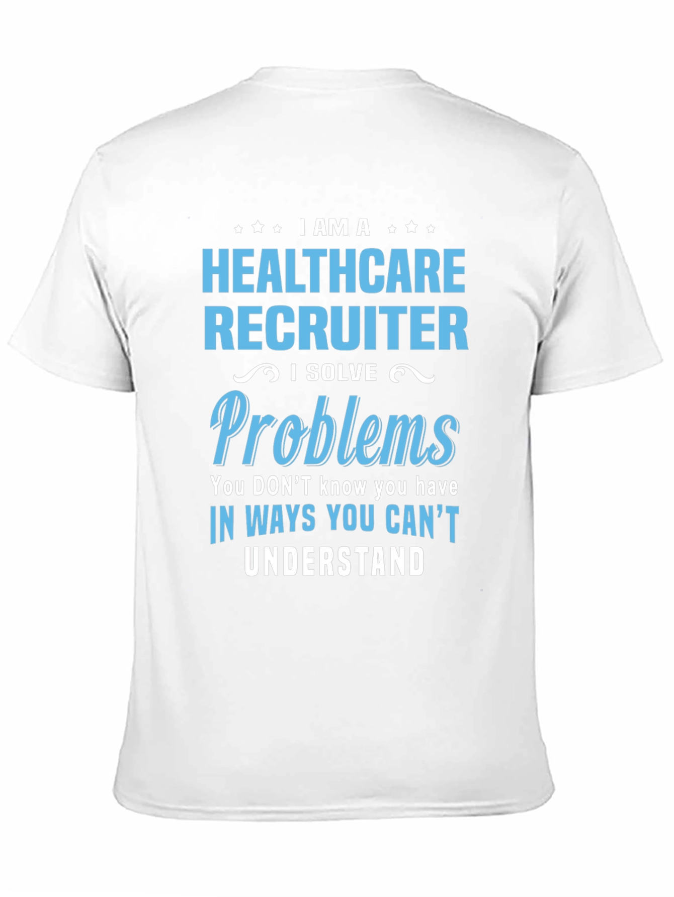 Healthcare Recruiter T-Shirt - Problem Solver Gift