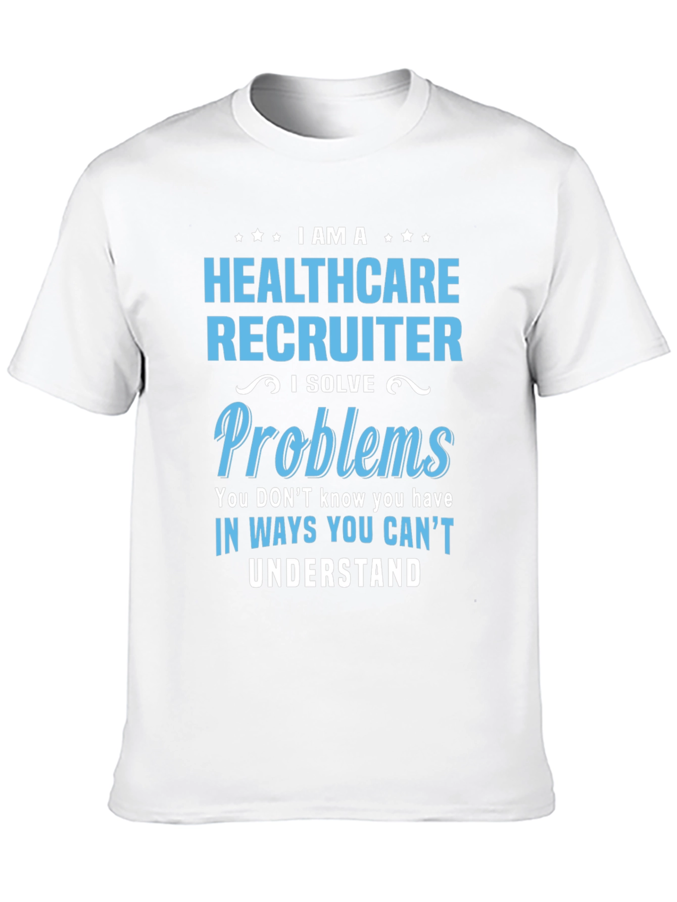 Healthcare Recruiter T-Shirt - Problem Solver Gift