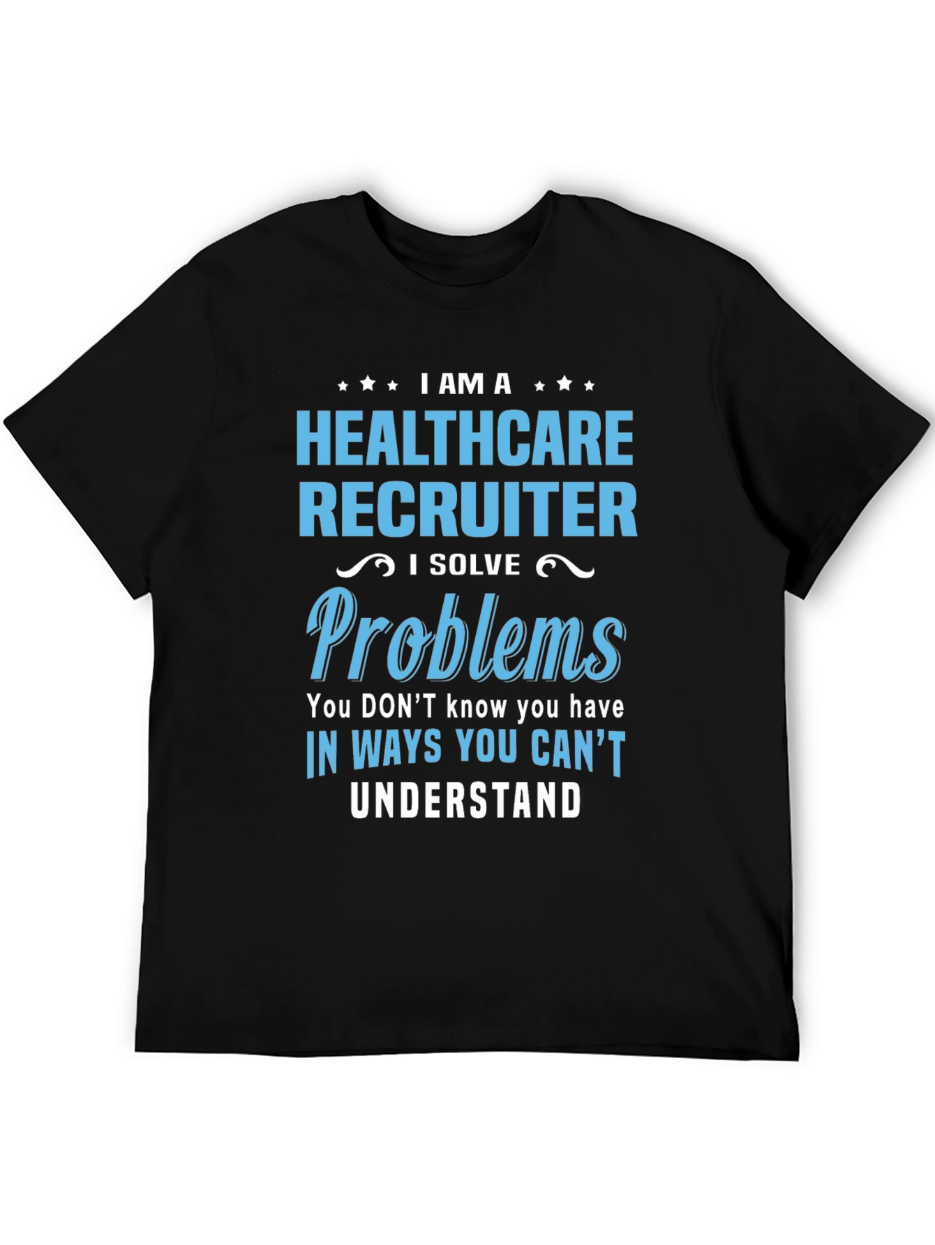 Healthcare Recruiter T-Shirt - Problem Solver Gift