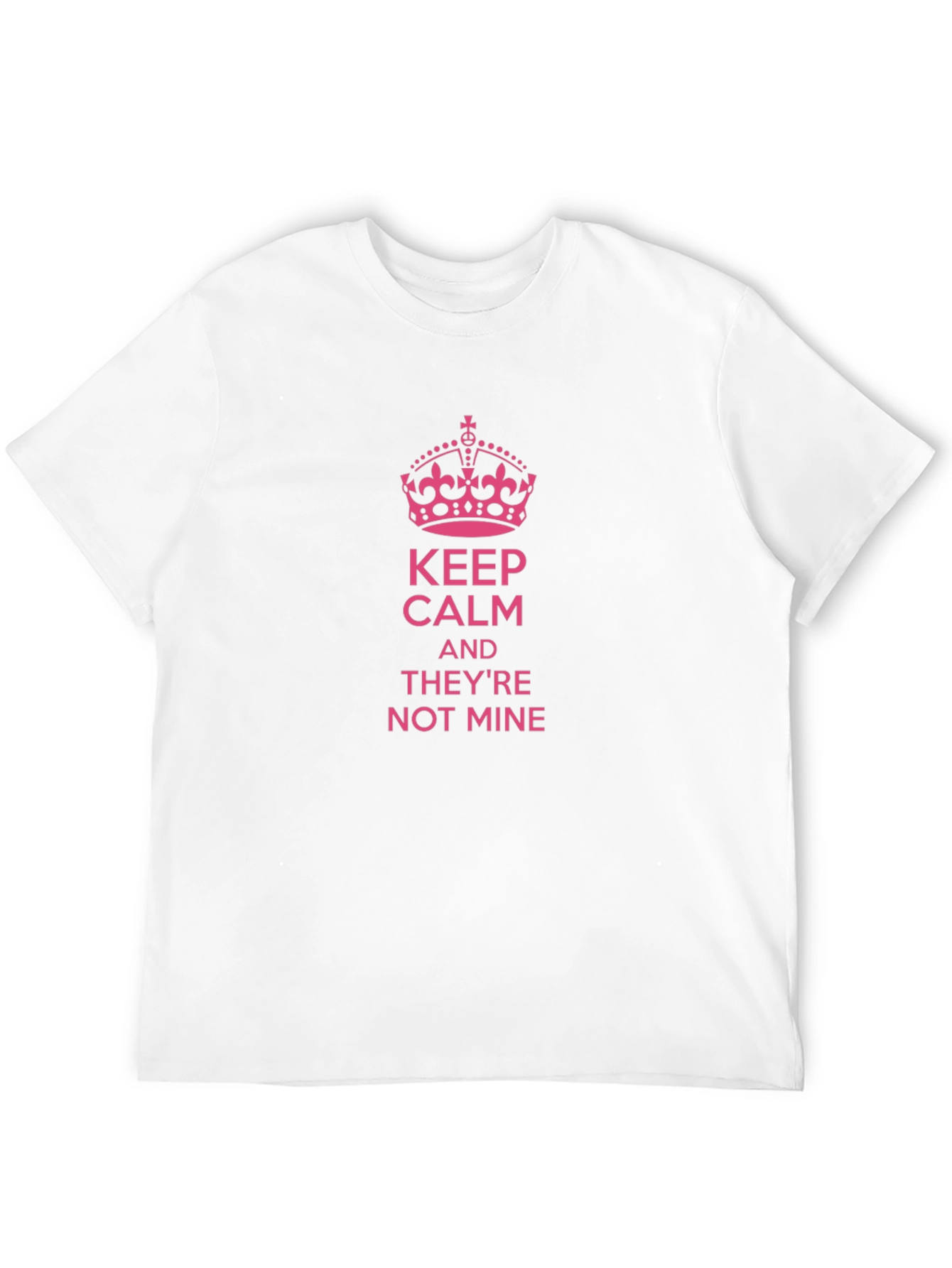 Keep Calm Theyre Not Mine Novelty T-Shirt