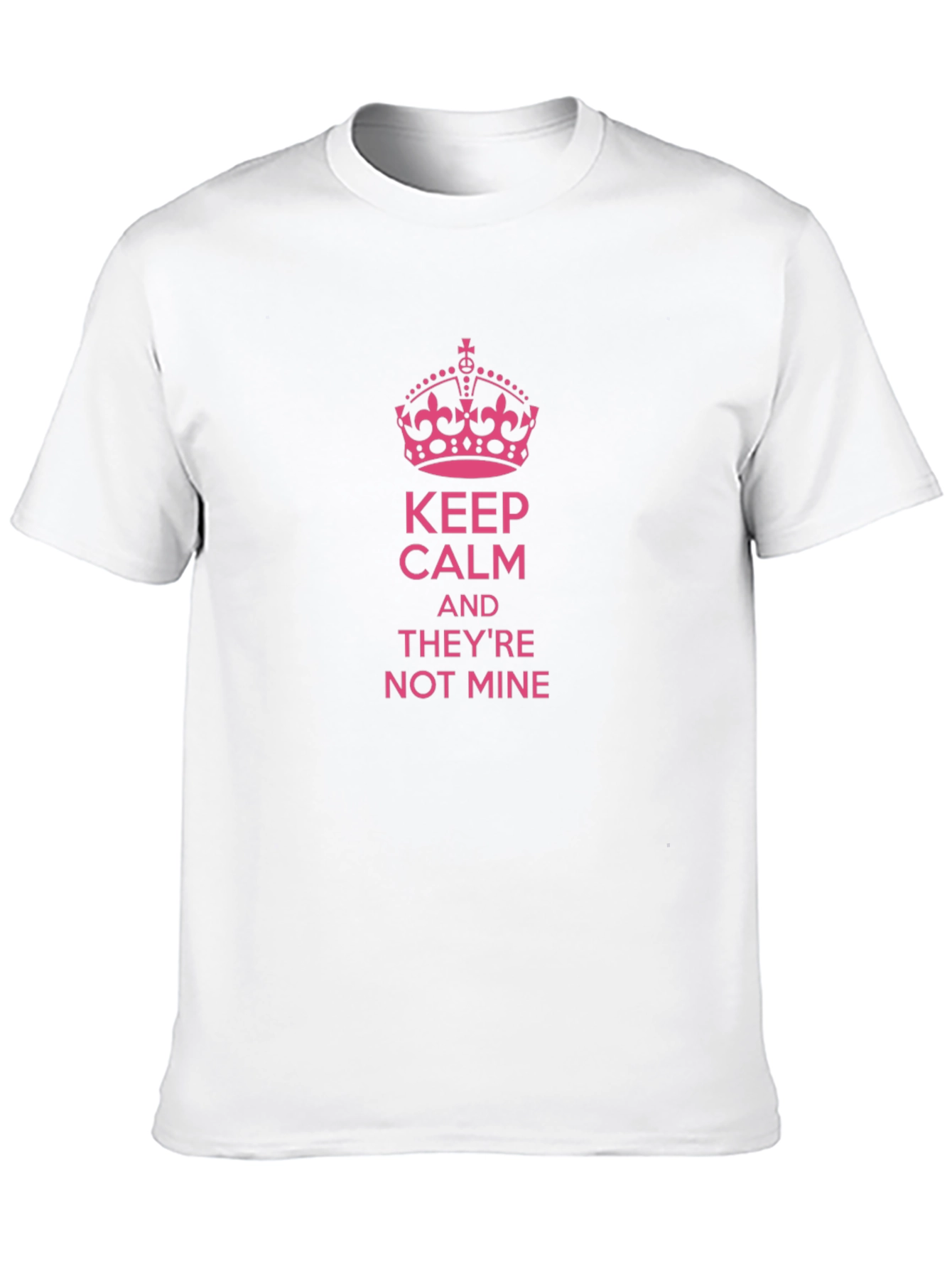 Keep Calm Theyre Not Mine Novelty T-Shirt