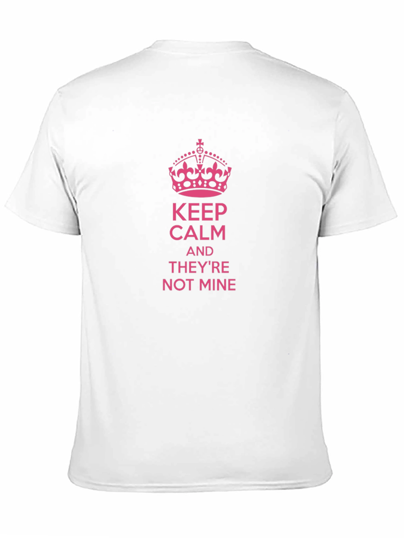 Keep Calm Theyre Not Mine Novelty T-Shirt