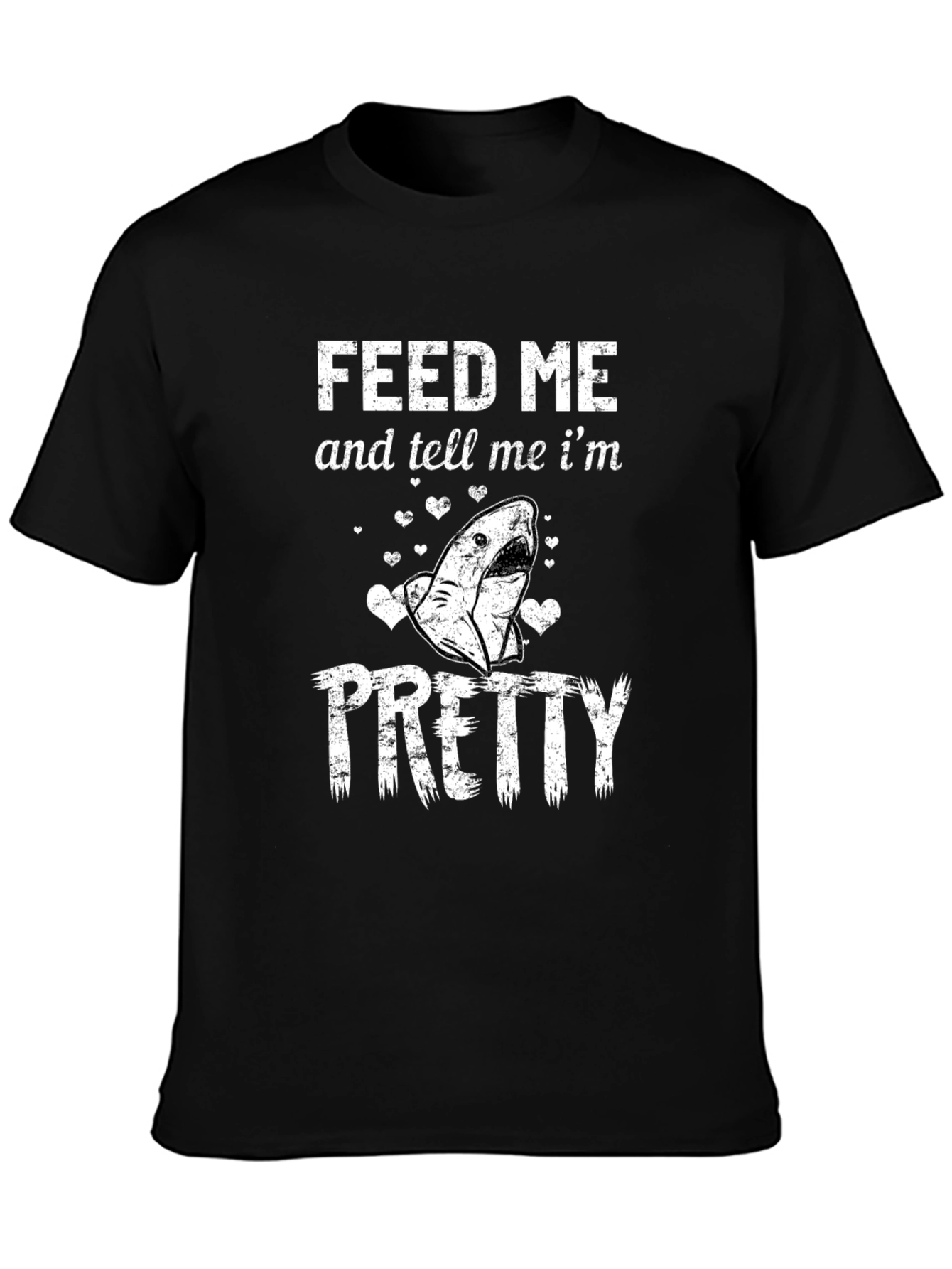 Feed Me and Tell Me Im Pretty Shark T-Shirt