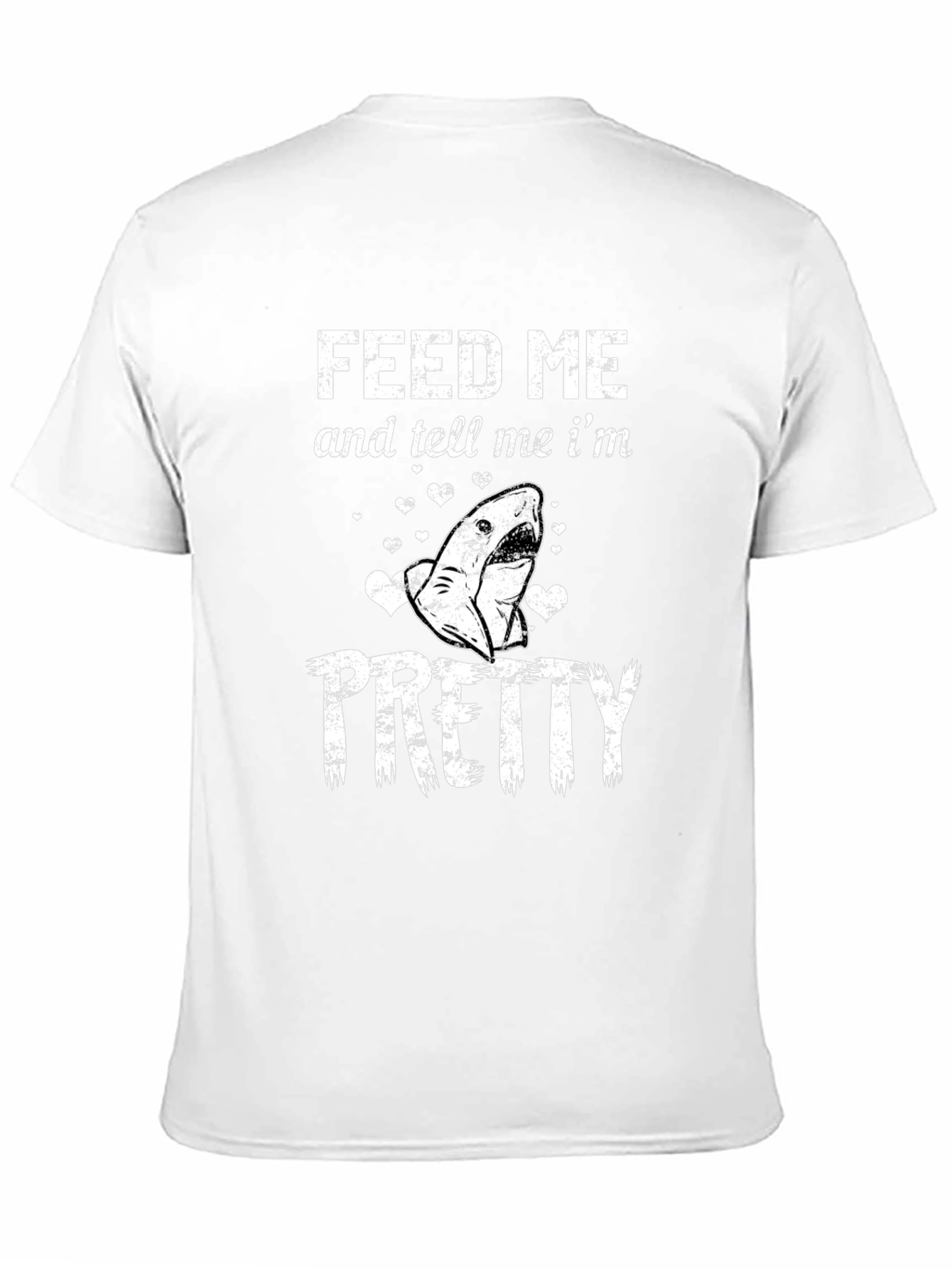 Feed Me and Tell Me Im Pretty Shark T-Shirt