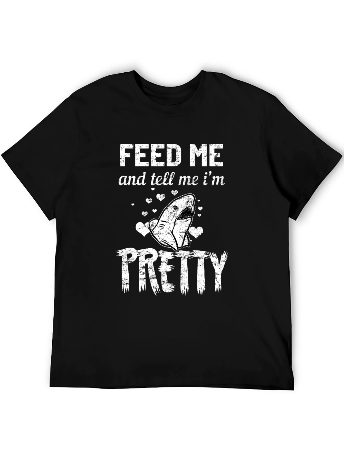 Feed Me and Tell Me Im Pretty Shark T-Shirt