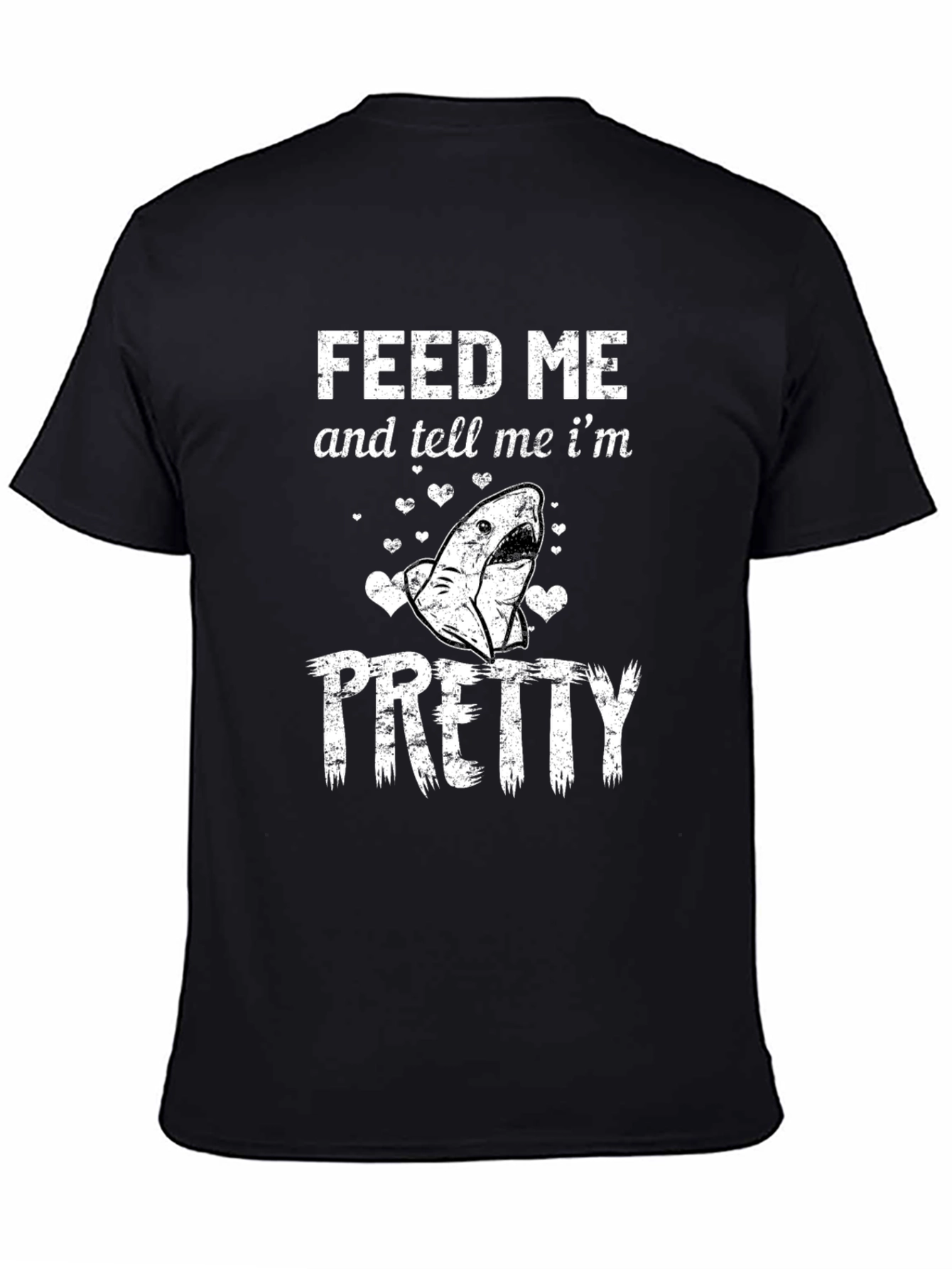 Feed Me and Tell Me Im Pretty Shark T-Shirt