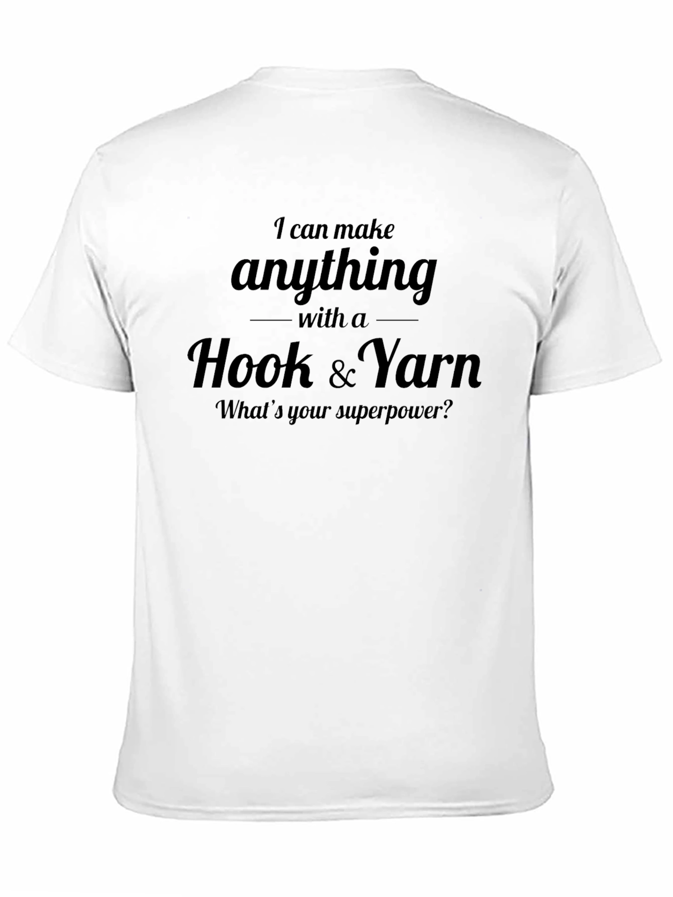 I Can Make Anything Crochet Yarn T-Shirt