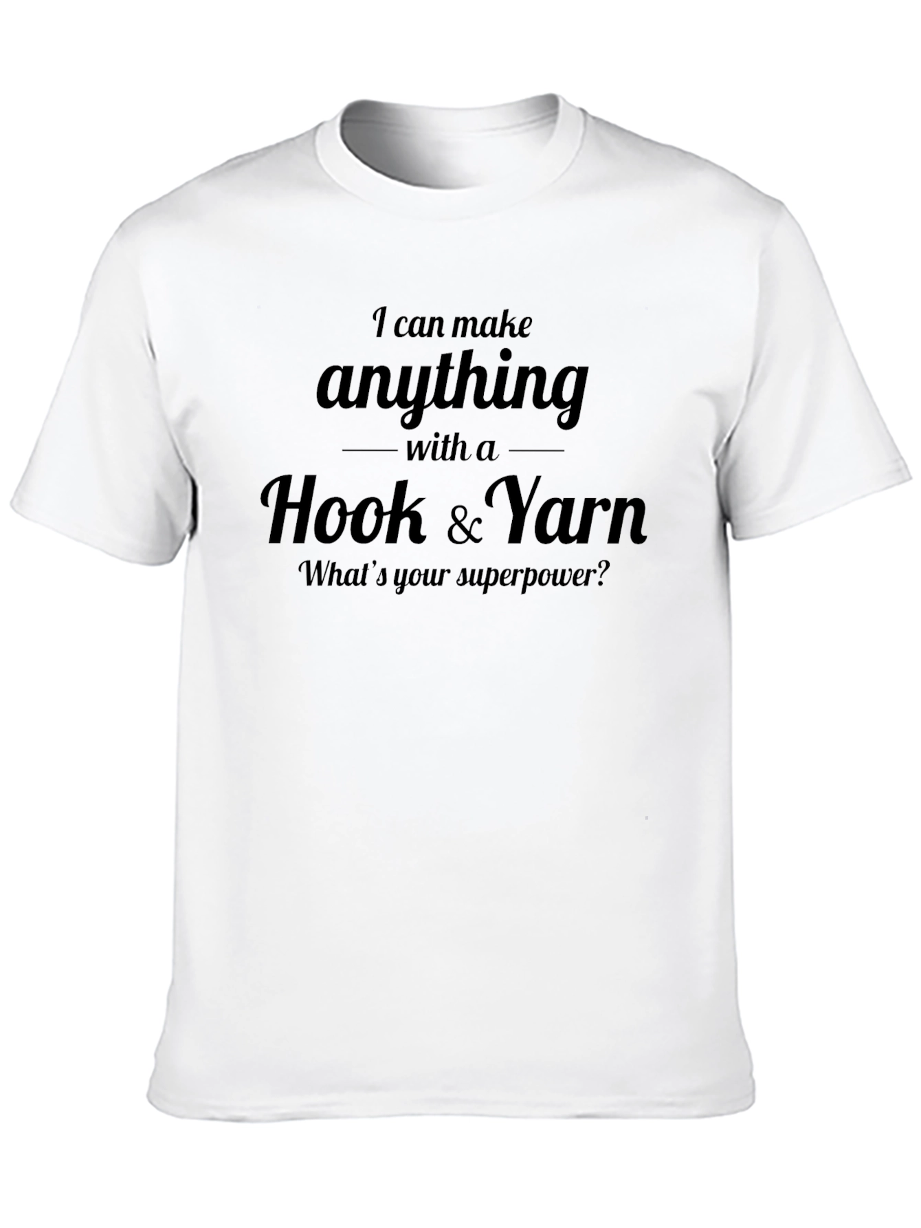 I Can Make Anything Crochet Yarn T-Shirt