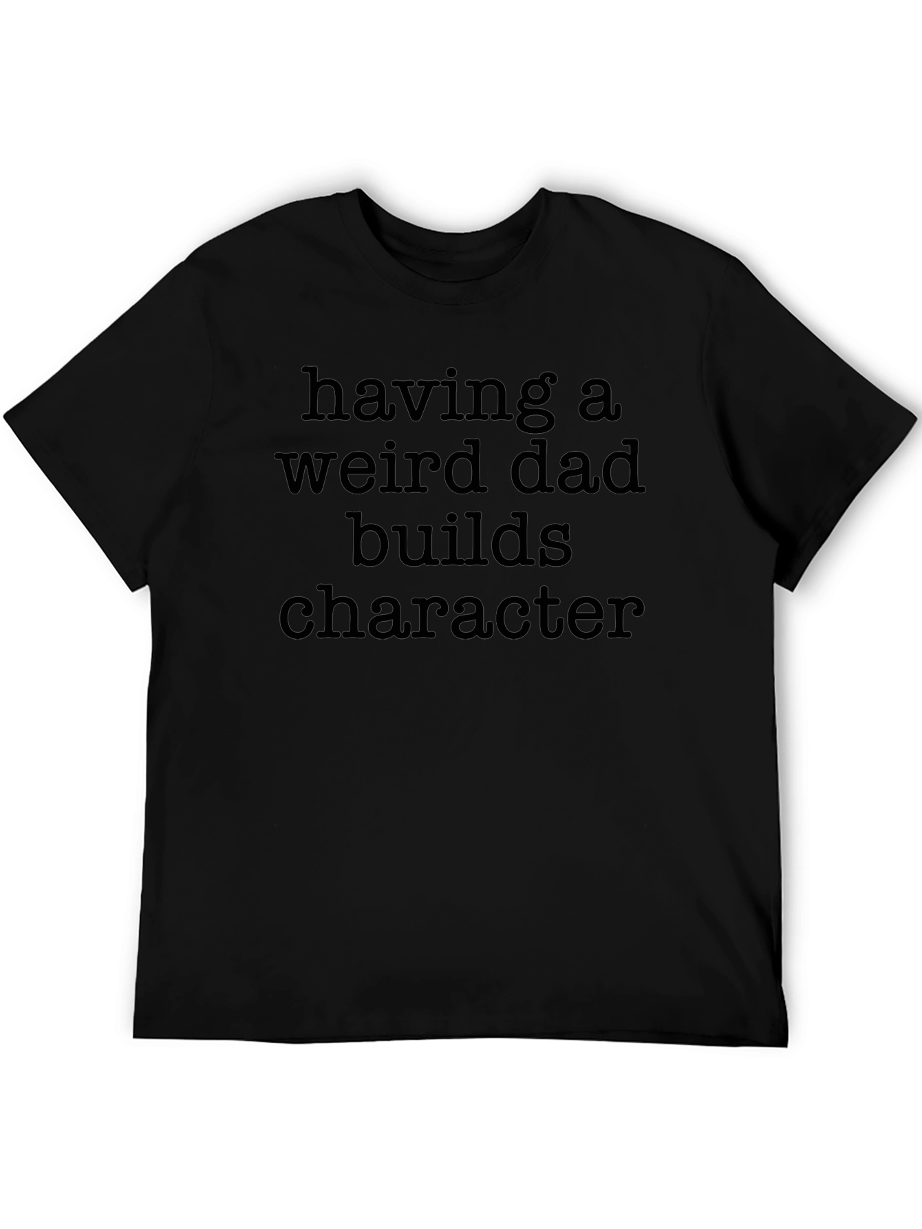 Having a Weird Dad T-Shirt - Black Novelty Tee