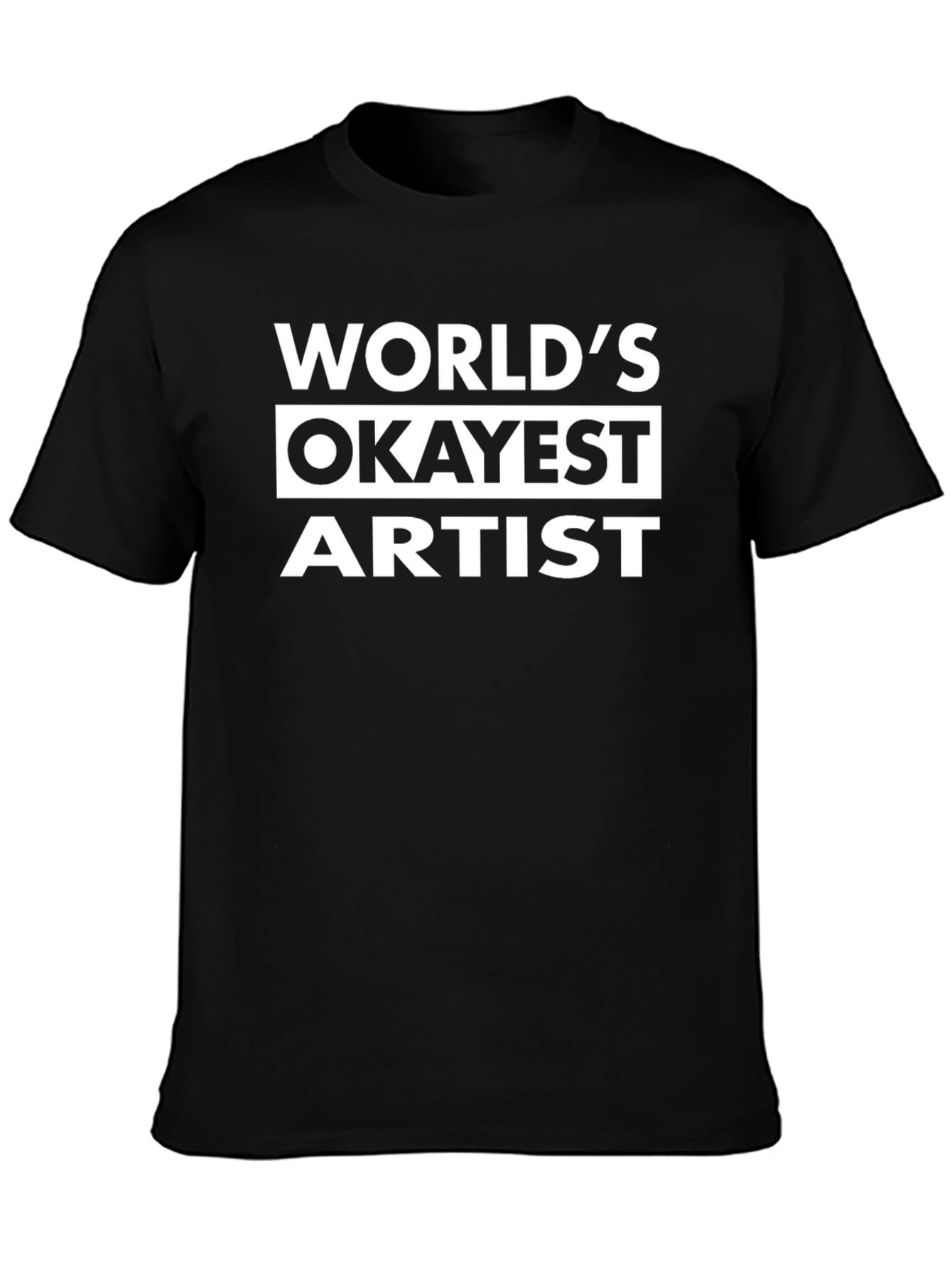 Worlds Okayest Artist Black Graphic Tee