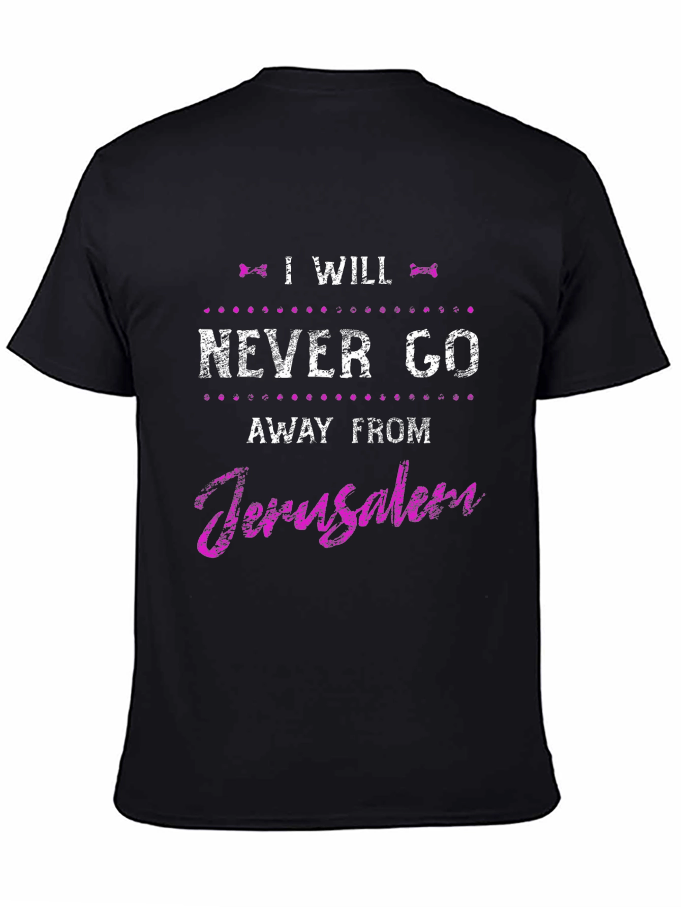 I Will Never Go Away From Jerusalem Black T-Shirt