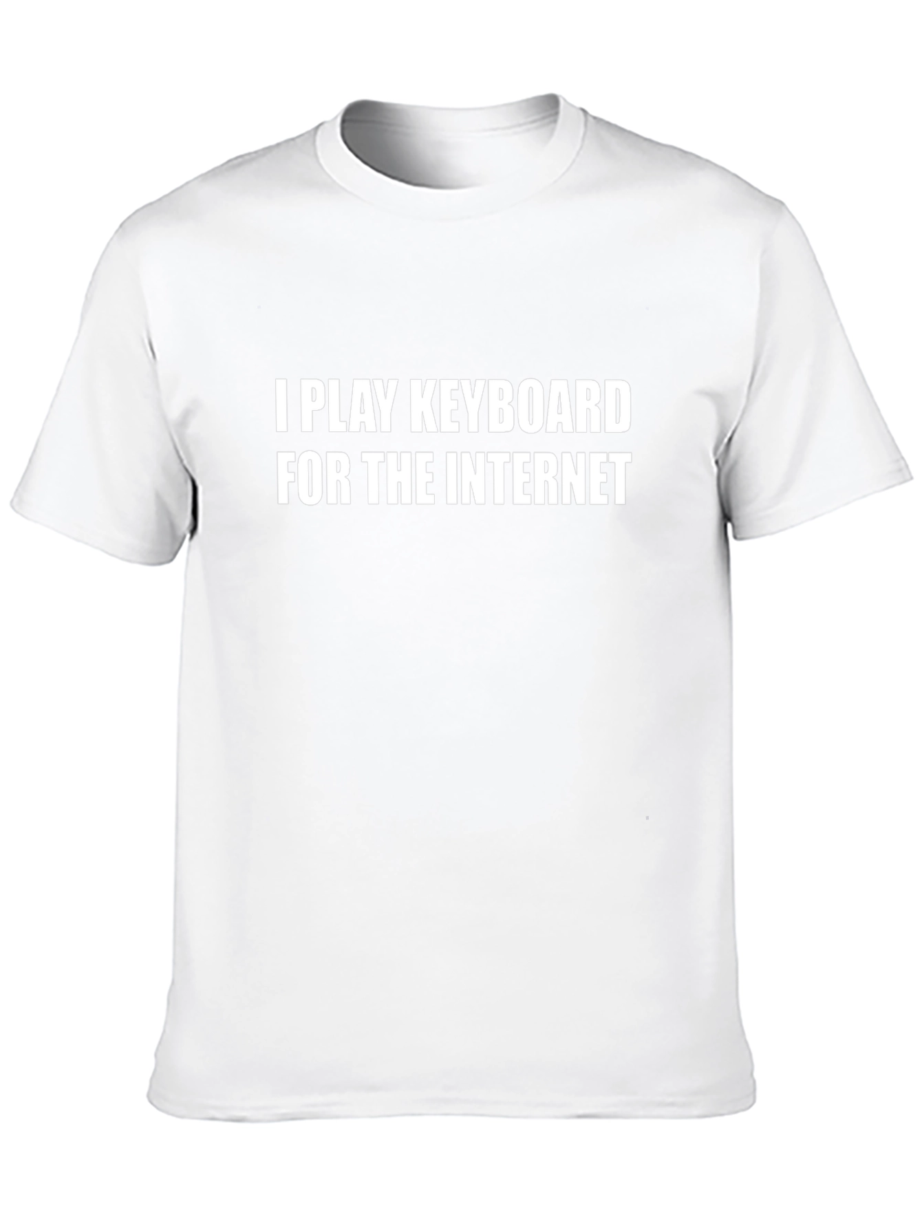 I Play Keyboard for the Internet T-Shirt