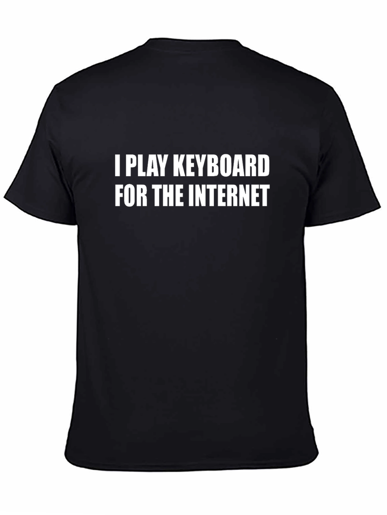 I Play Keyboard for the Internet T-Shirt