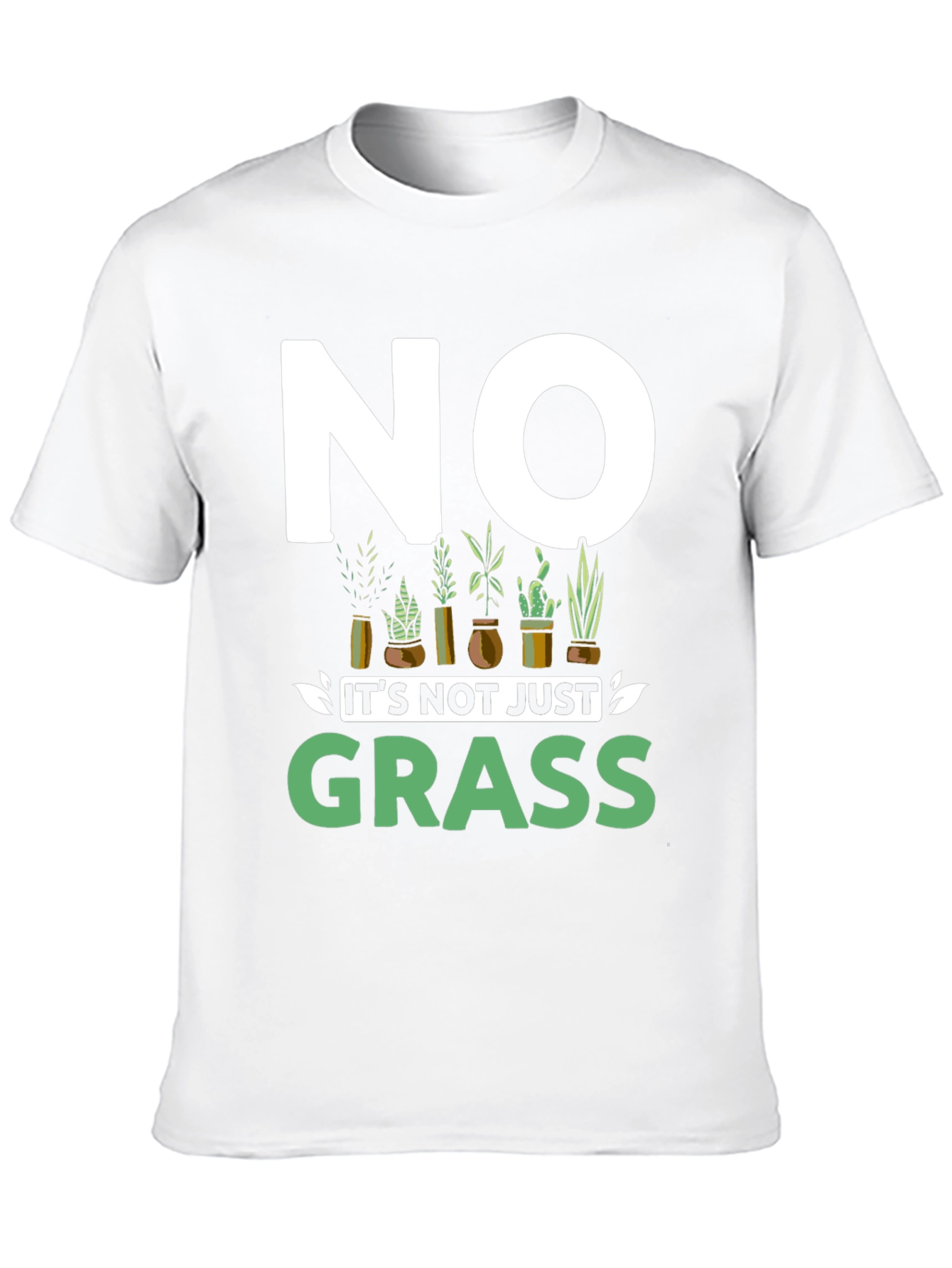 No Its Not Just Grass Graphic T-Shirt