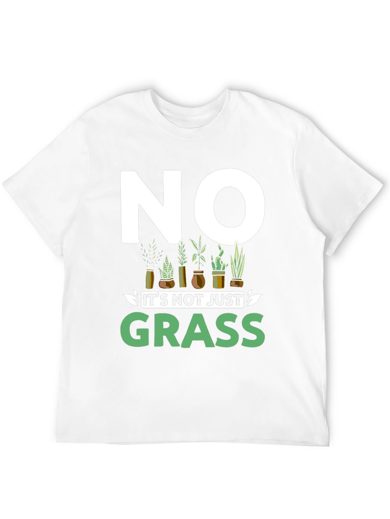 No Its Not Just Grass Graphic T-Shirt