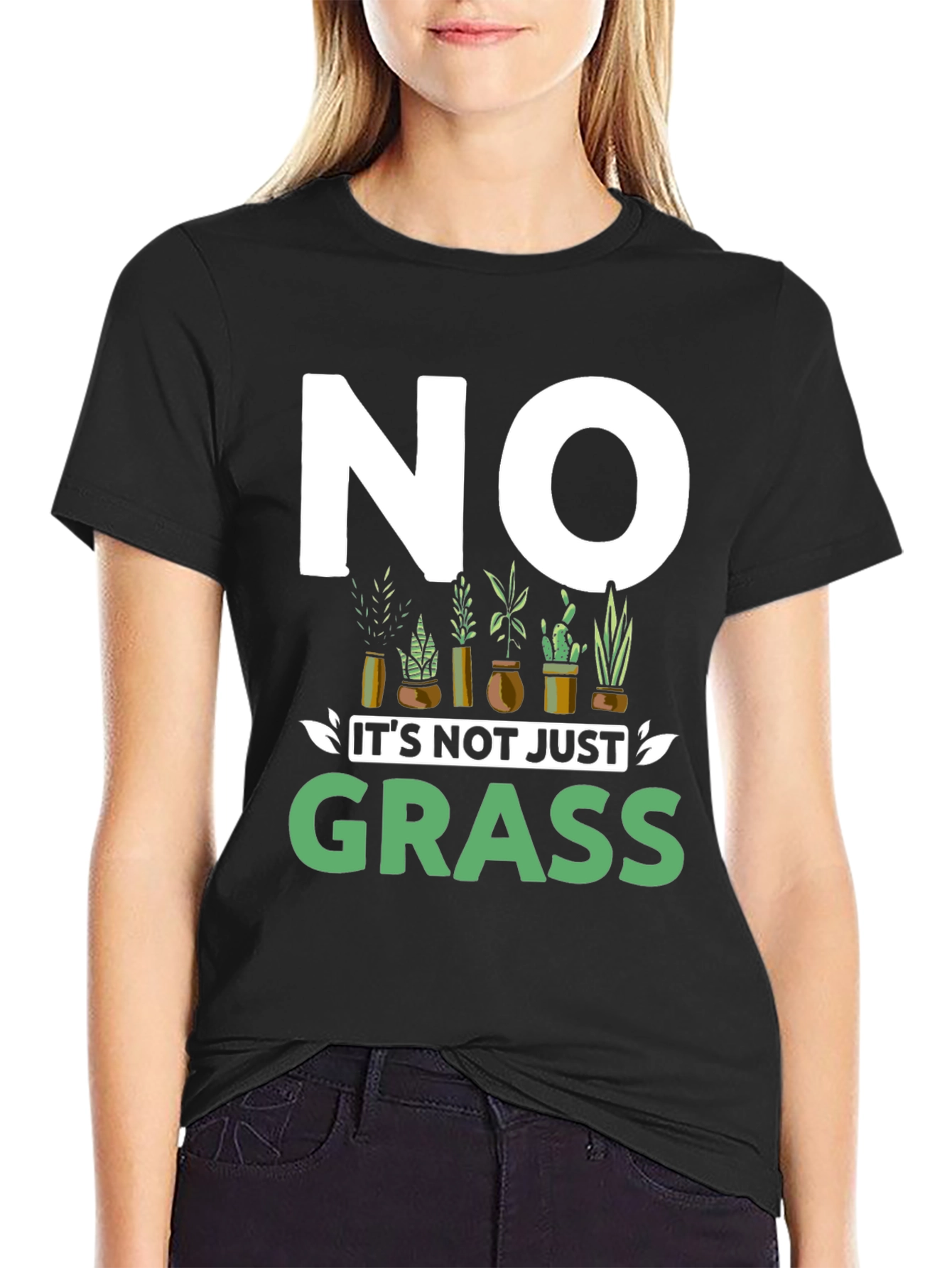 No Its Not Just Grass Graphic T-Shirt