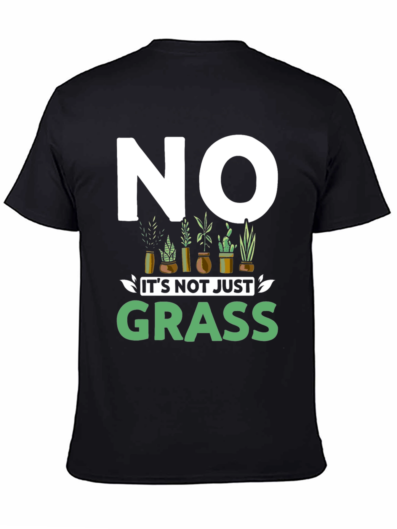 No Its Not Just Grass Graphic T-Shirt