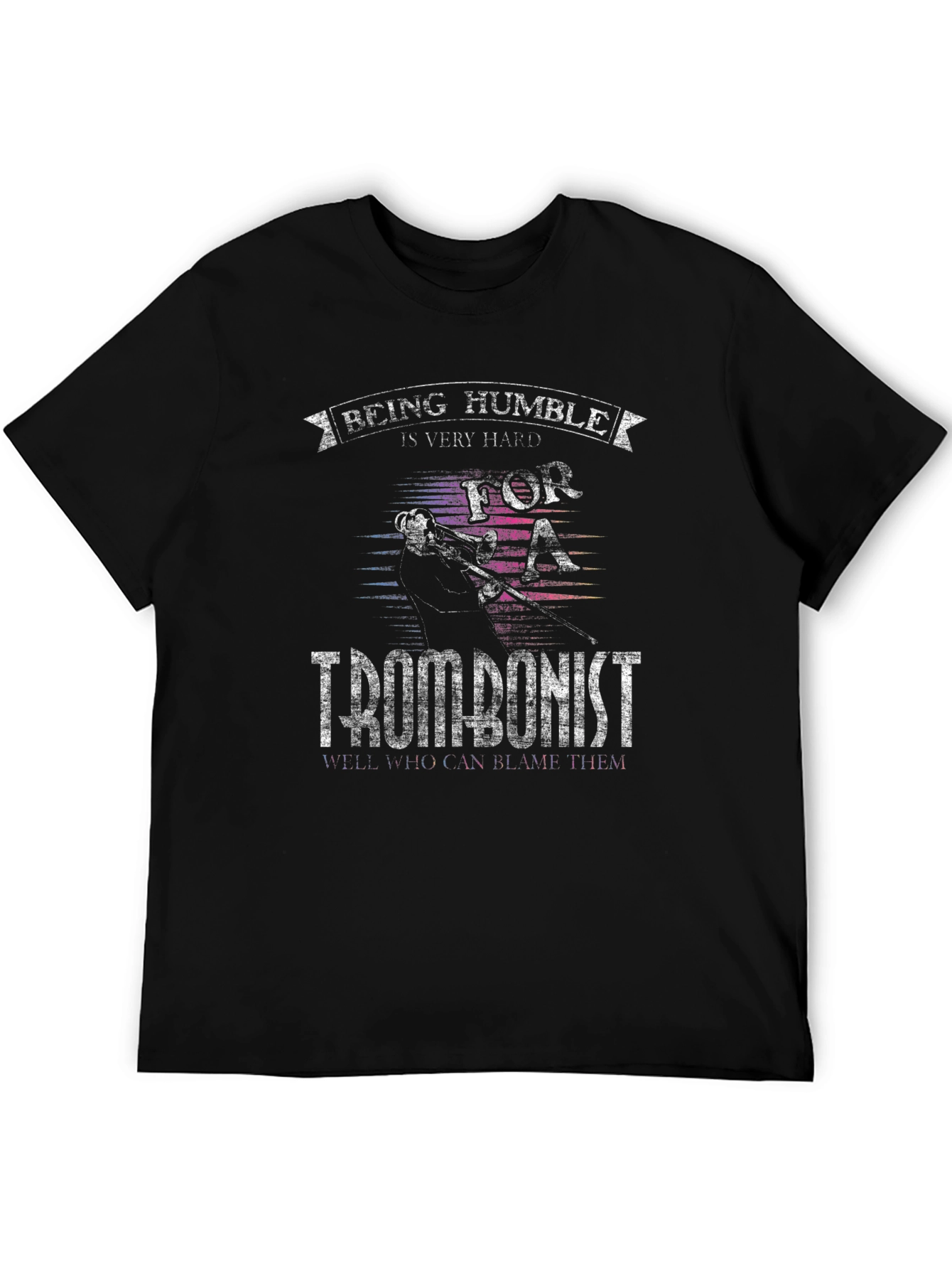 Being Humble Is Hard Trombonist Black T-Shirt