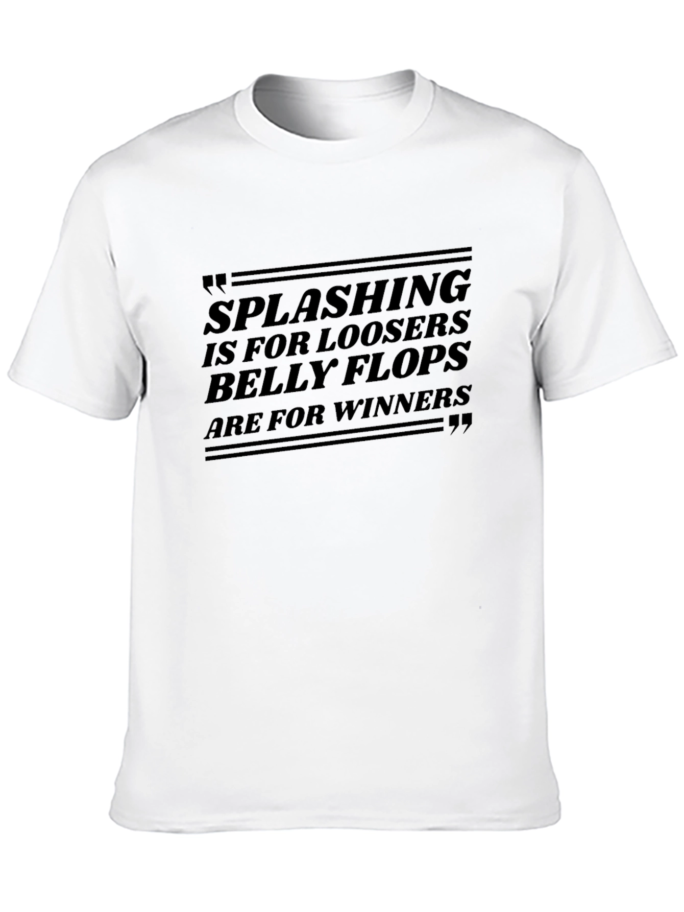 Splashing Loosers Belly Flops Winners T-Shirt
