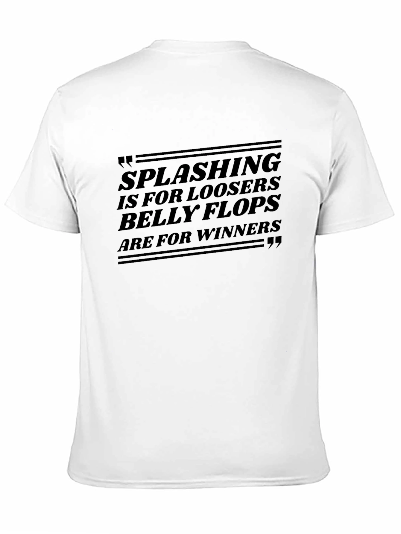 Splashing Loosers Belly Flops Winners T-Shirt