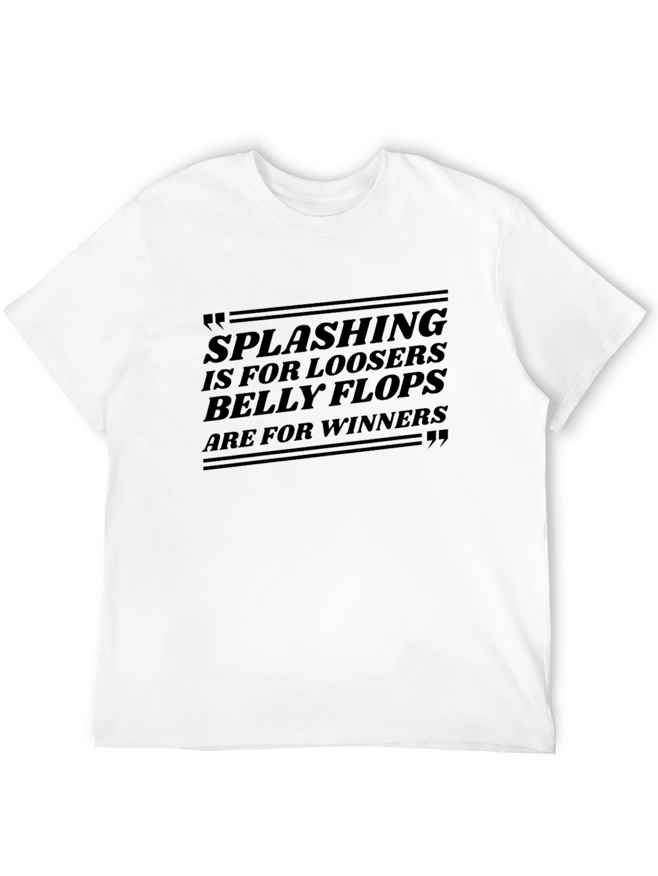 Splashing Loosers Belly Flops Winners T-Shirt