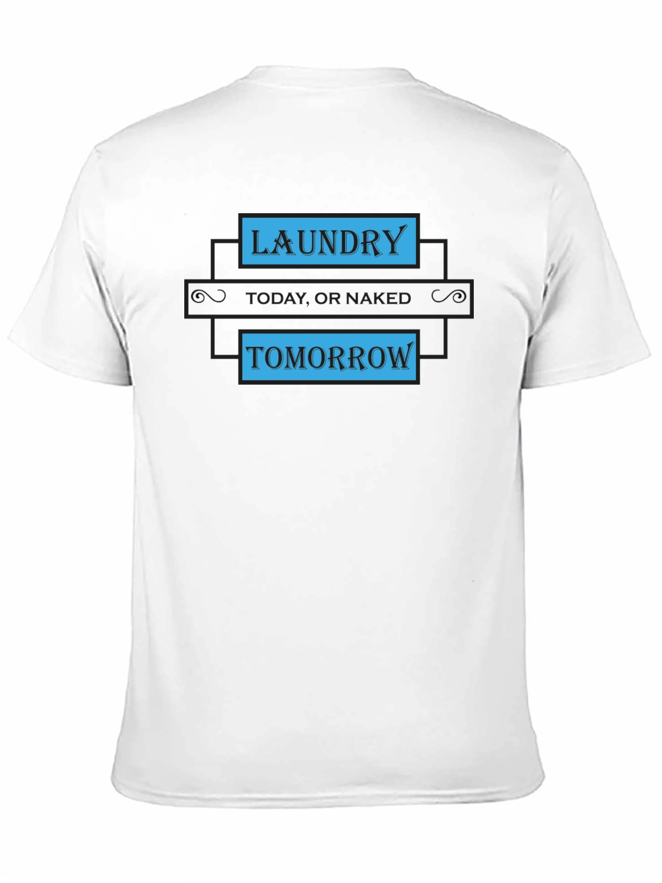 Laundry Today or Naked Tomorrow Graphic Tee