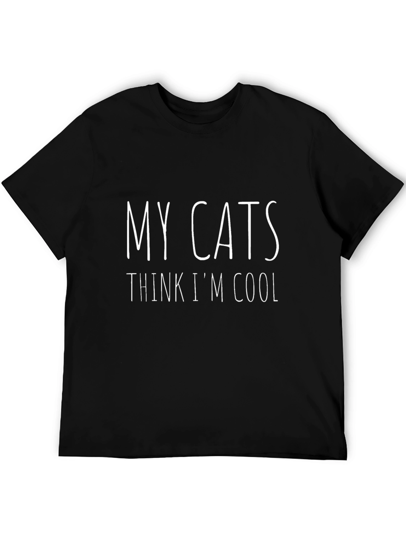 My Cats Think Im Cool Black T-Shirt