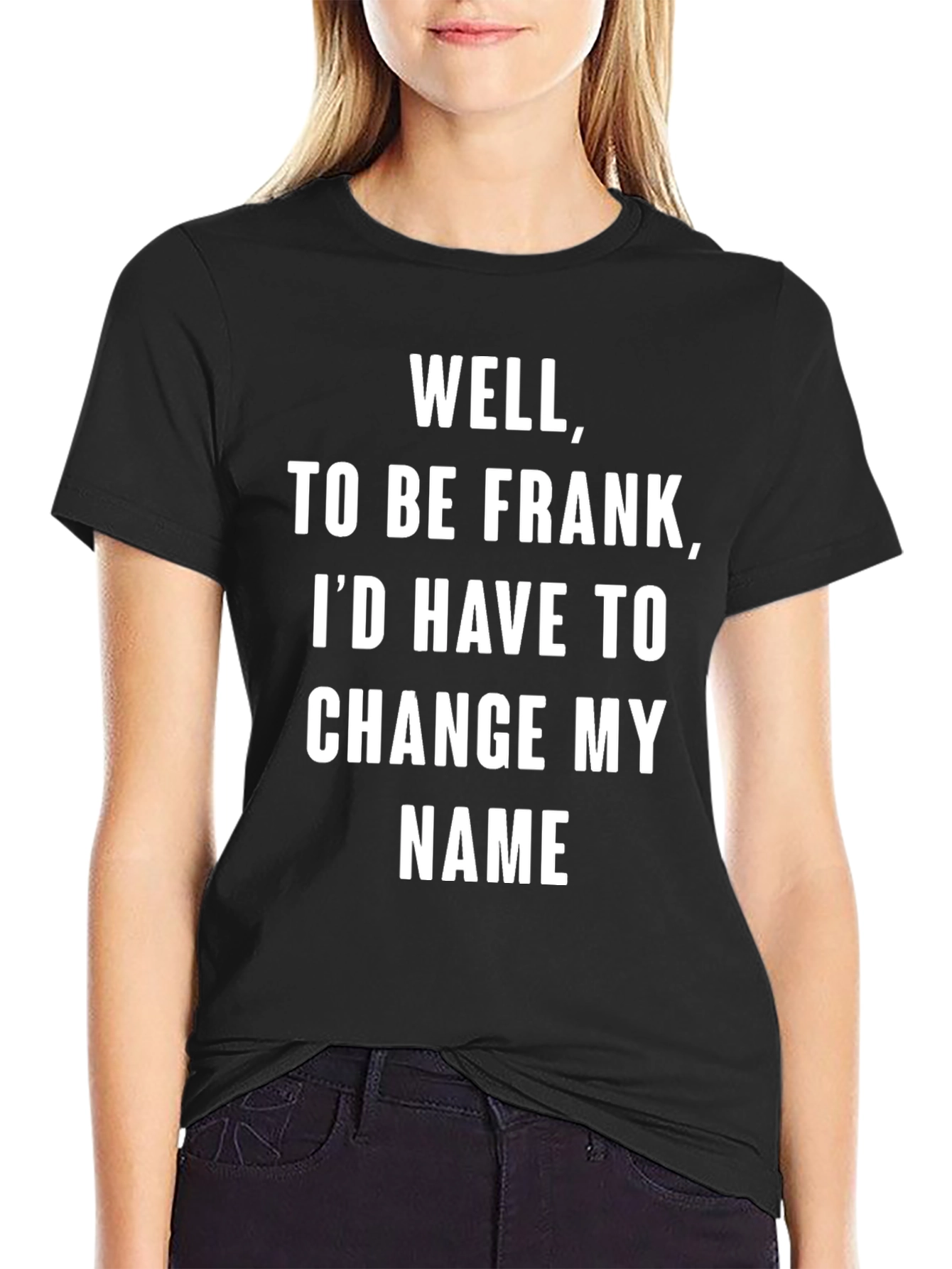 Well To Be Frank Funny Sarcastic Humor T-Shirt