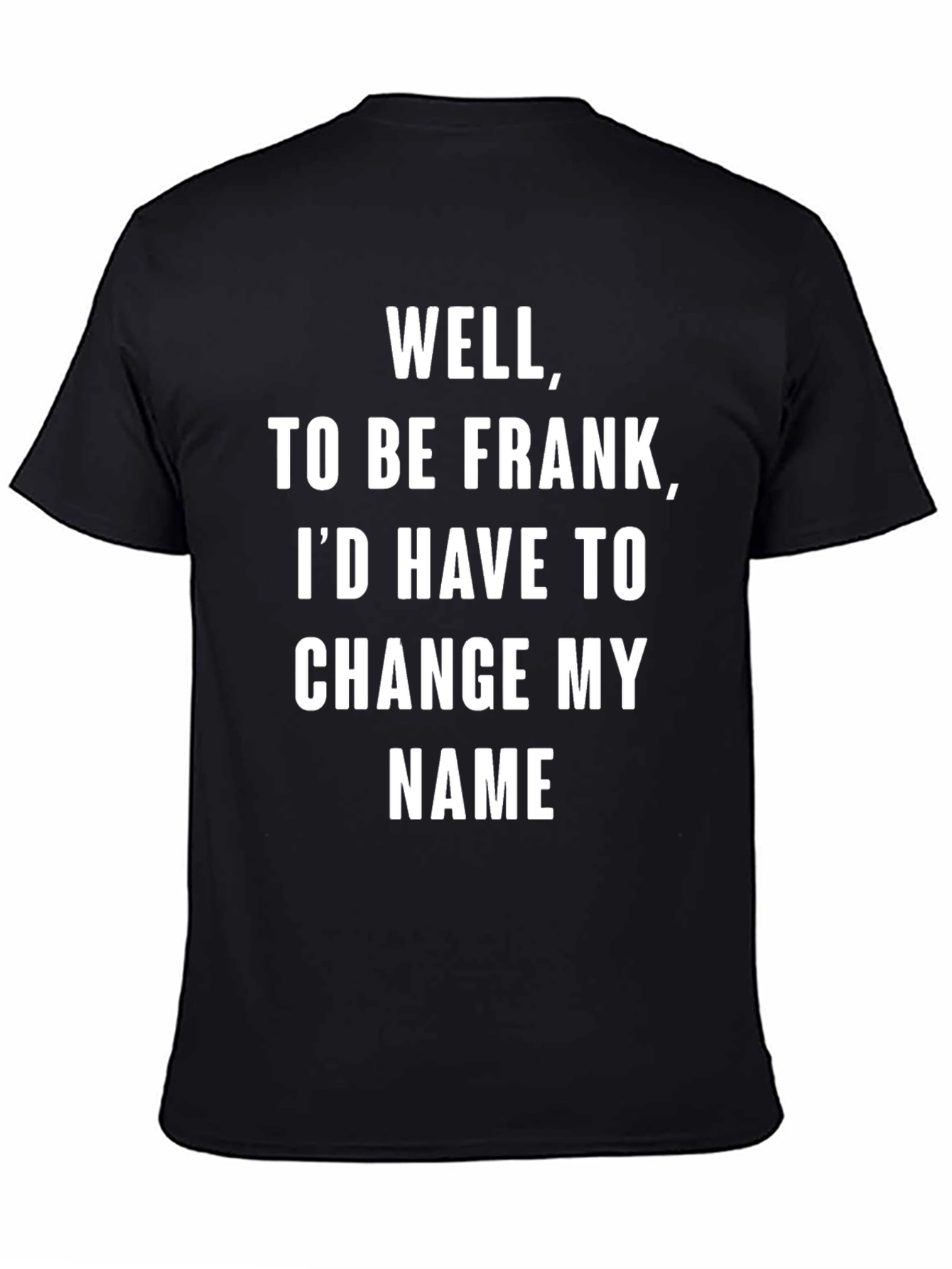 Well To Be Frank Funny Sarcastic Humor T-Shirt