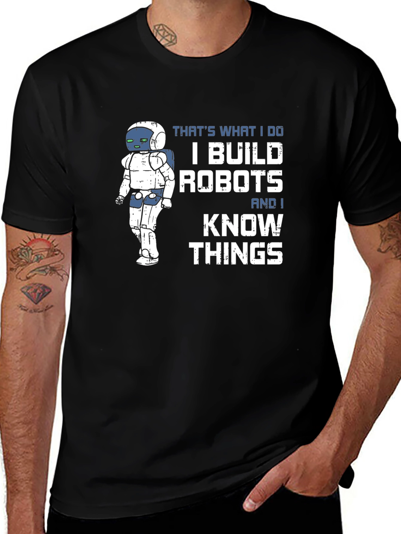 I Build Robots And I Know Things T-Shirt