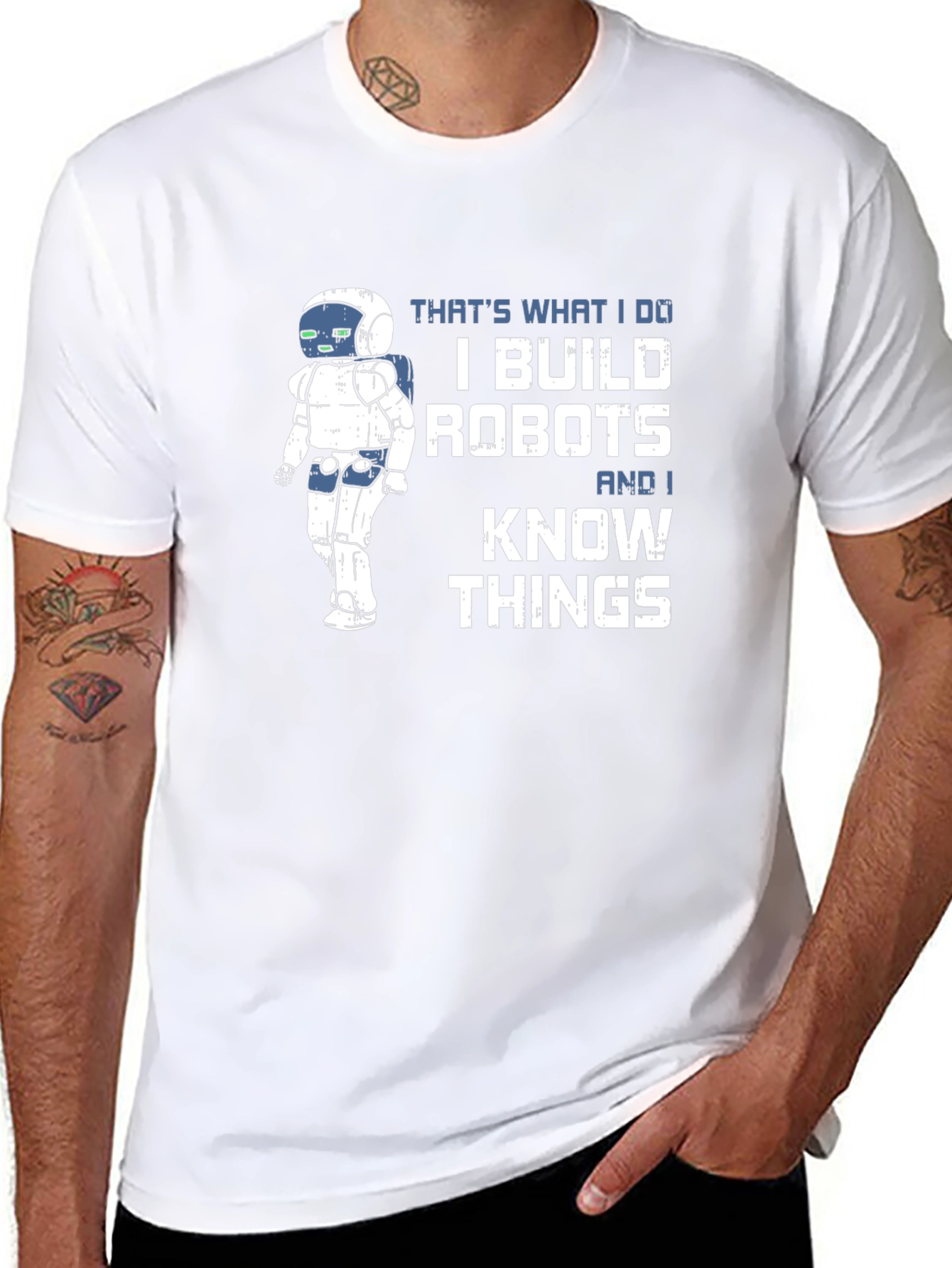 I Build Robots And I Know Things T-Shirt