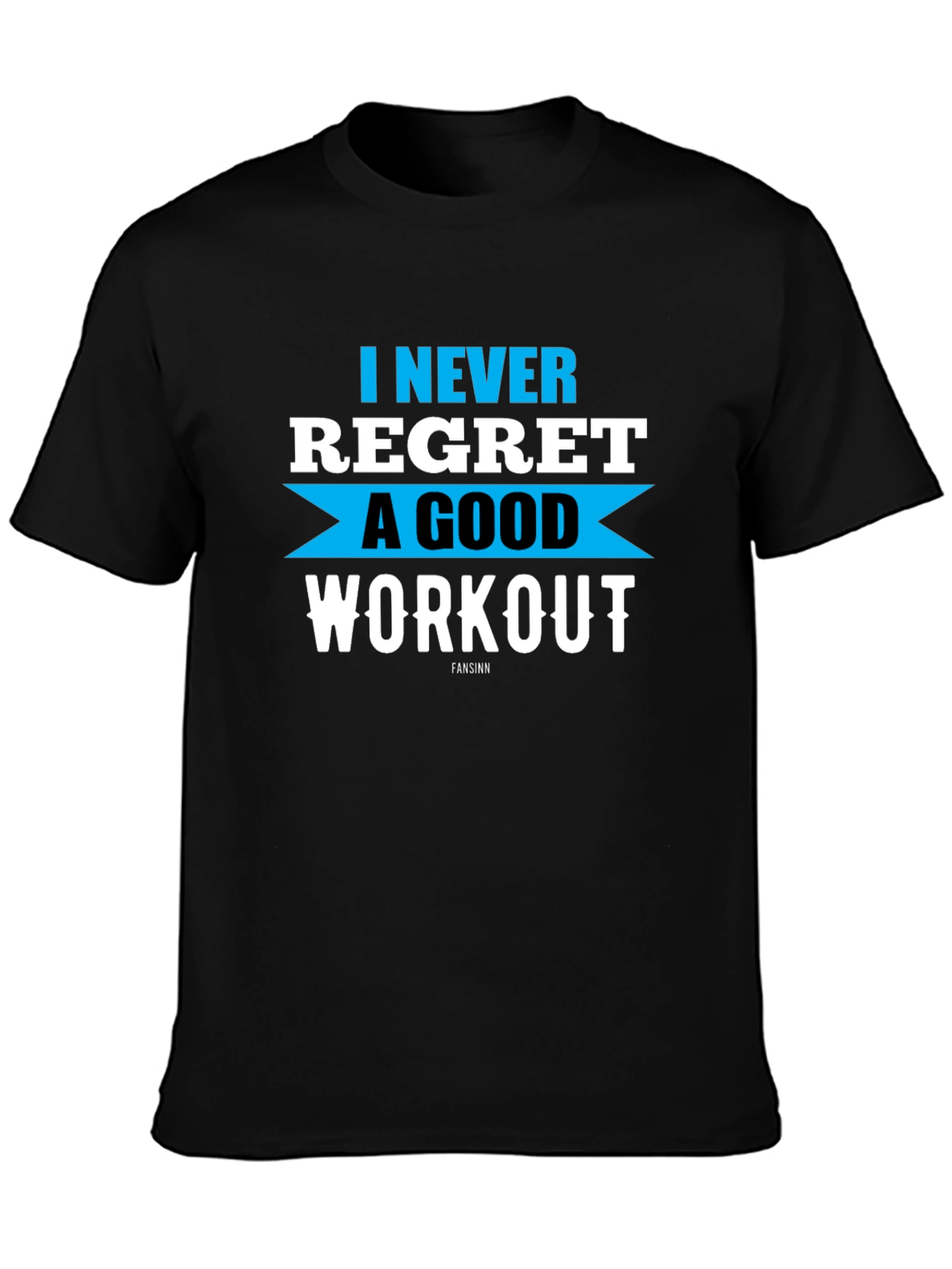 Workout Motivation T-Shirt - Never Regret Good Fitness