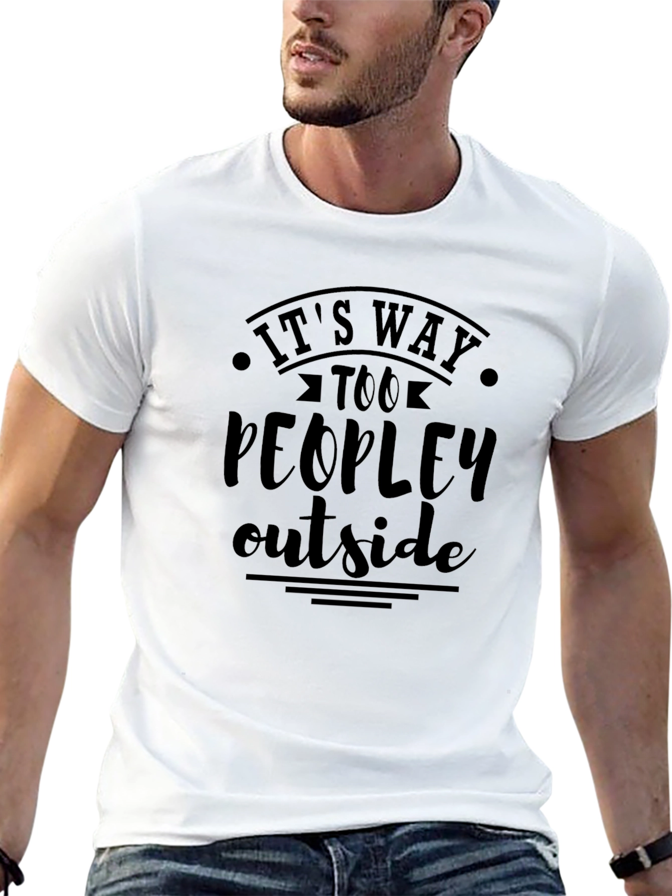 Funny Graphic Tee - Its Way Too Peopley Outside