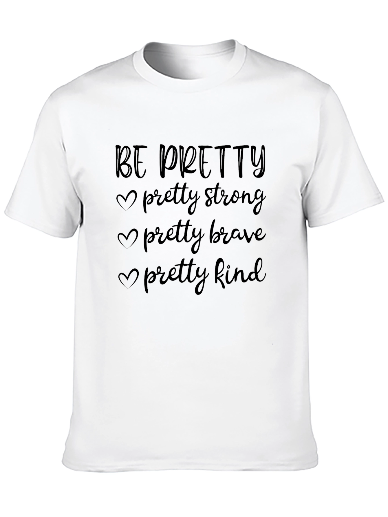 Be Pretty T-Shirt