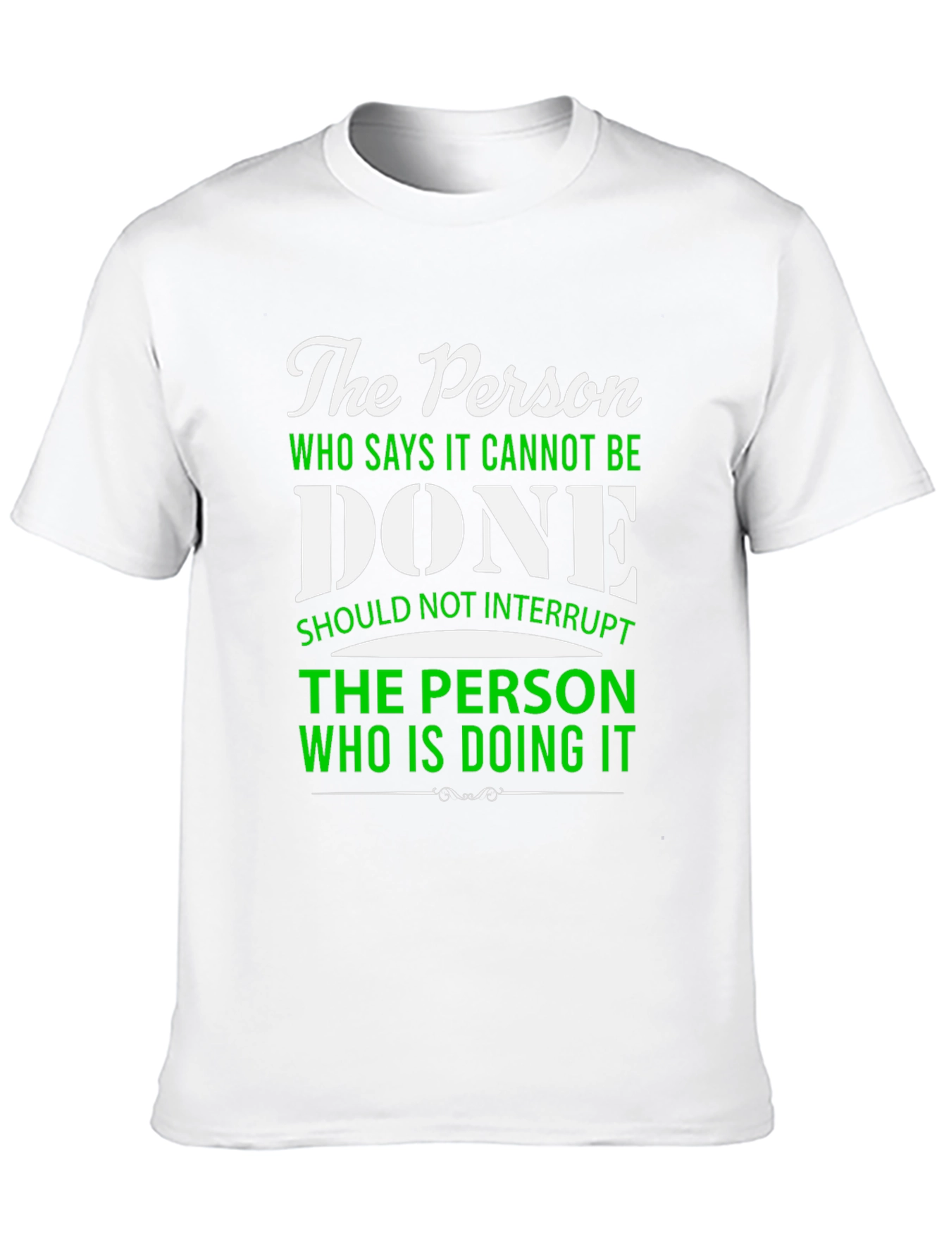 The Person Who Says It Cannot Be Done T-Shirt