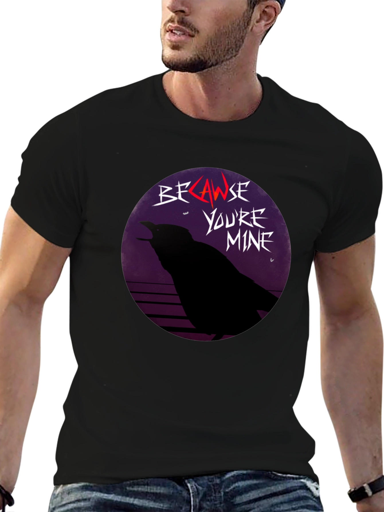 Because Youre Mine Raven T-Shirt