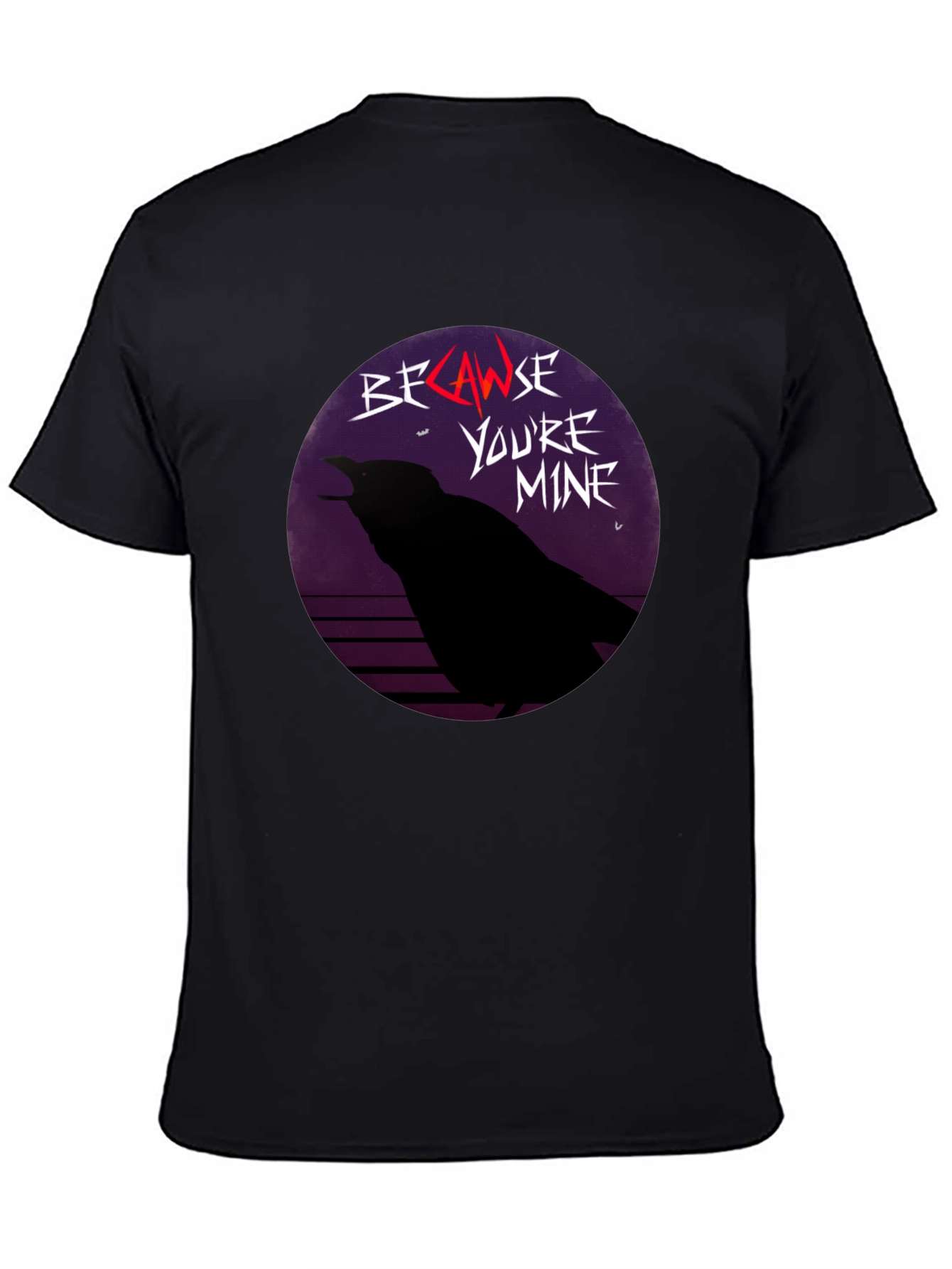 Because Youre Mine Raven T-Shirt