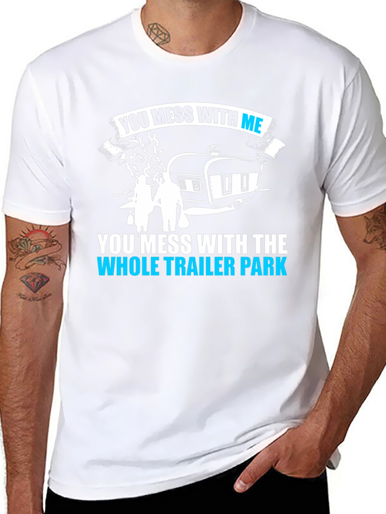 You Mess With Me Trailer Park Funny T-Shirt