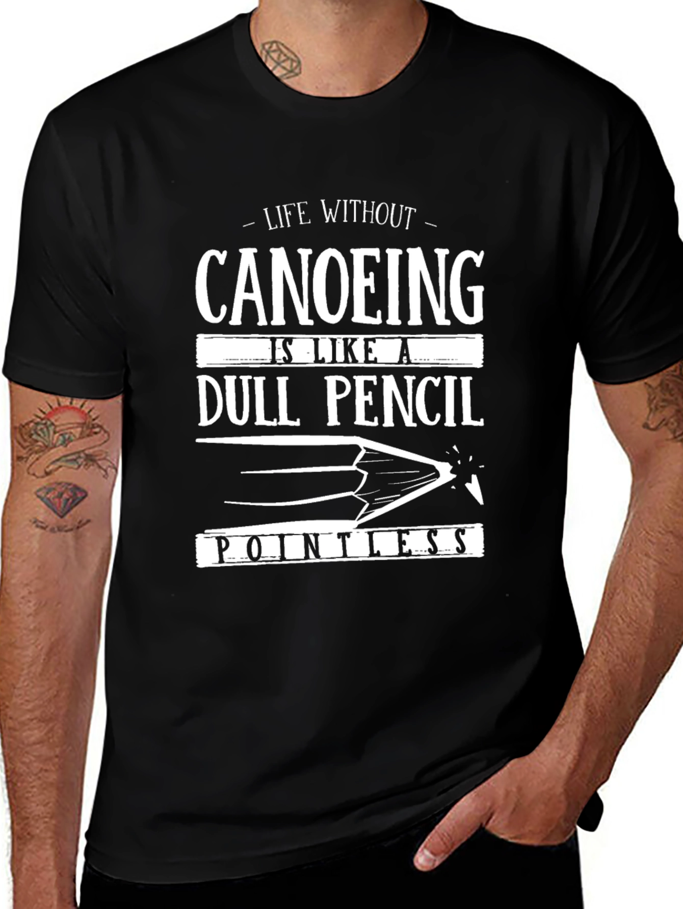 Canoeing Life T-Shirt - Dull Pencil Pointless Design