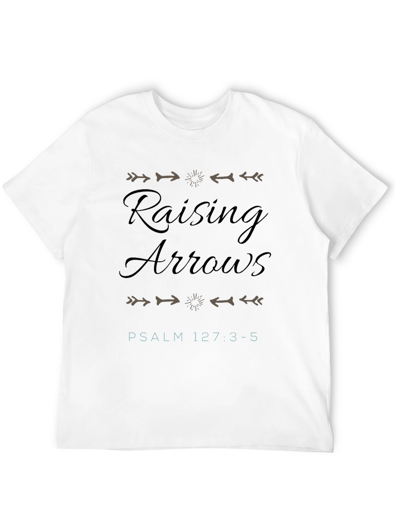 Raising Arrows Psalm 127:3-5 T-Shirt