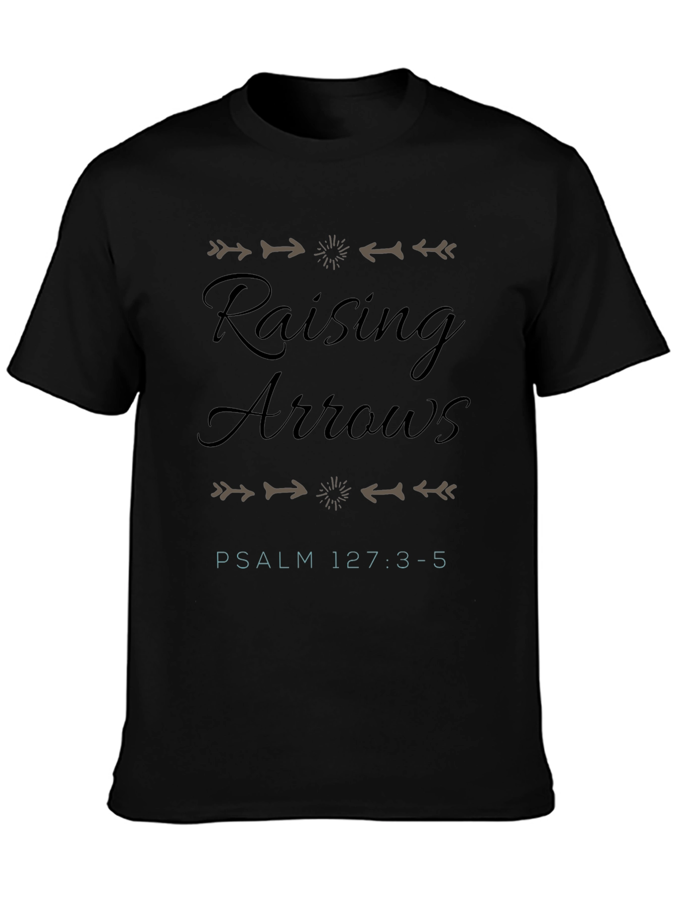 Raising Arrows Psalm 127:3-5 T-Shirt