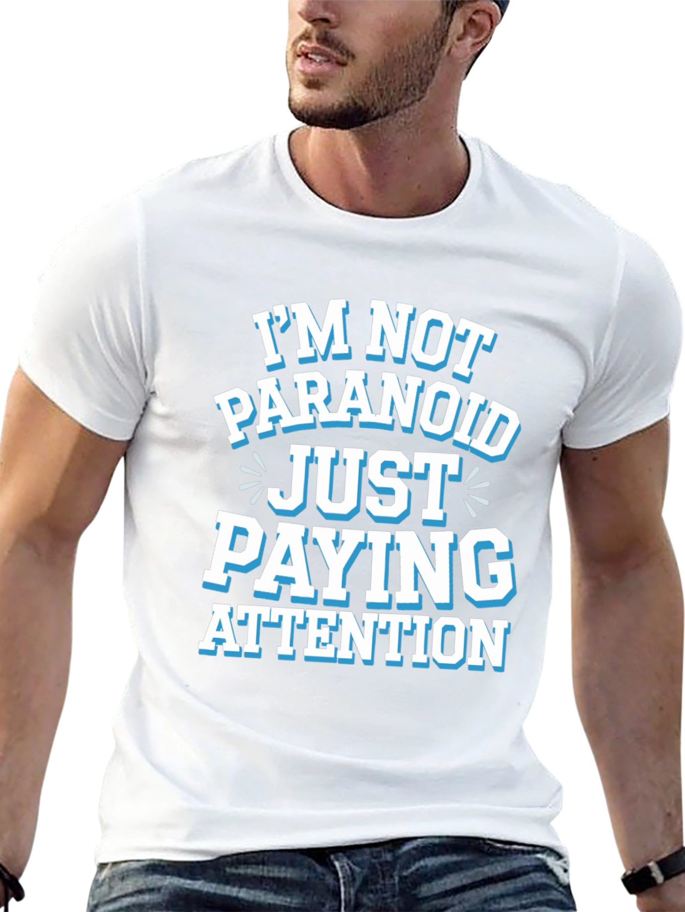 Funny Graphic Tee - Im Not Paranoid Paying Attention