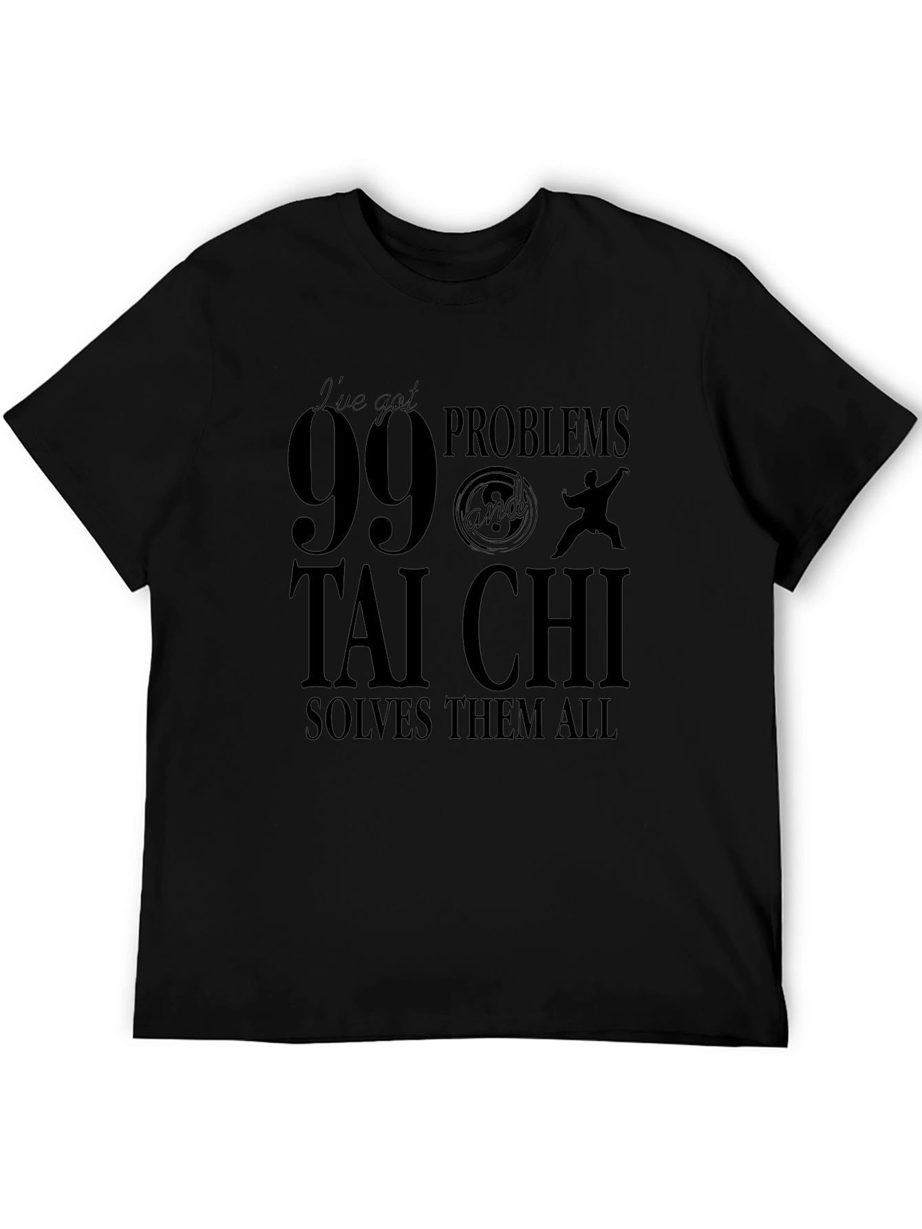 99 Problems Tai Chi T-Shirt