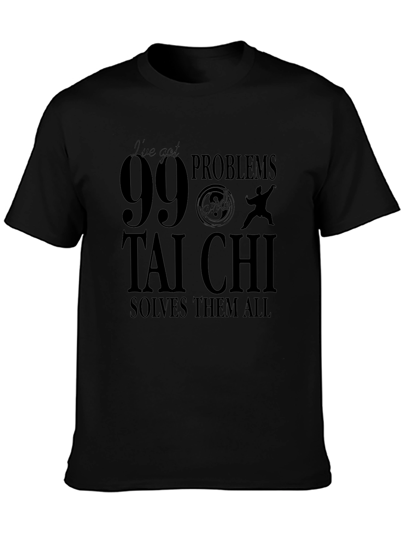 99 Problems Tai Chi T-Shirt