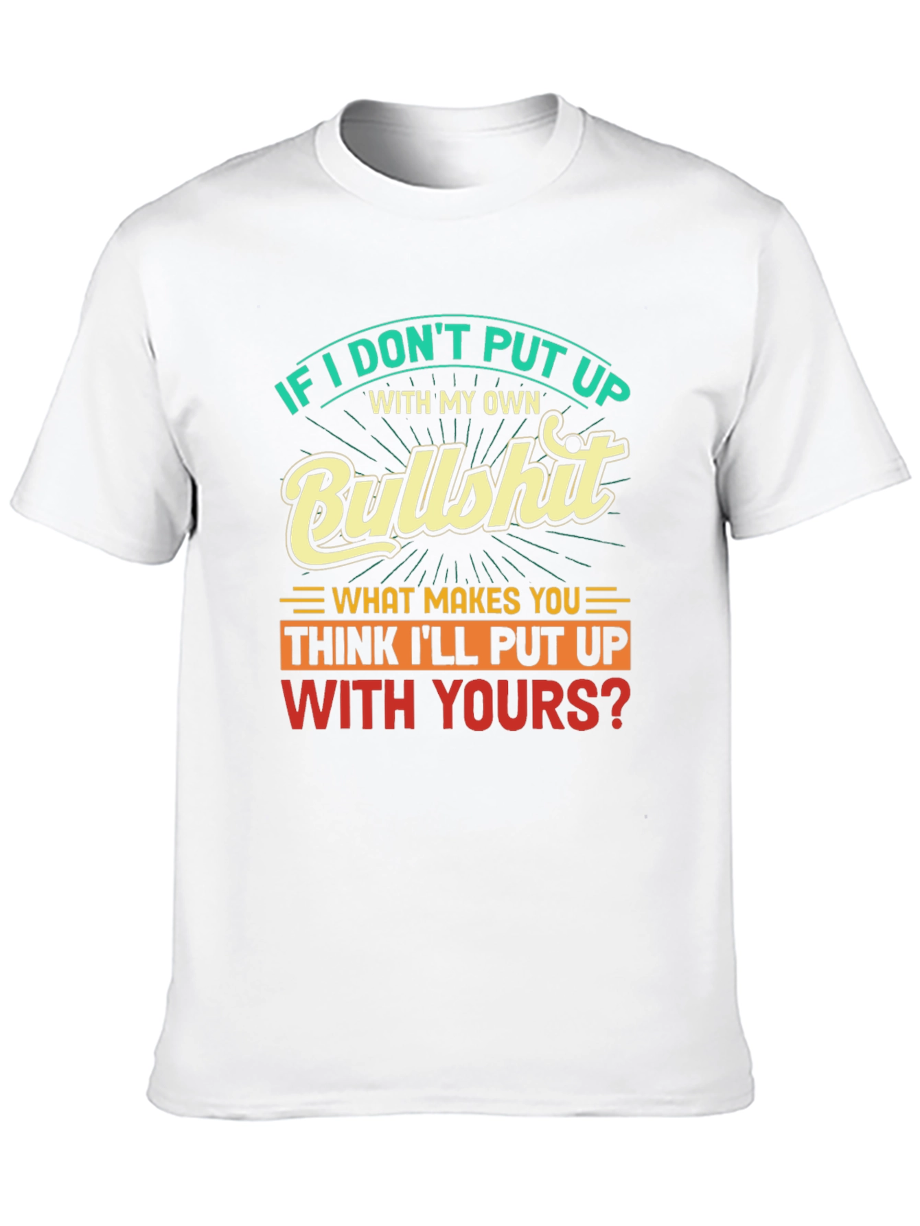 Humorous Graphic Tee: If I Dont Put Up...