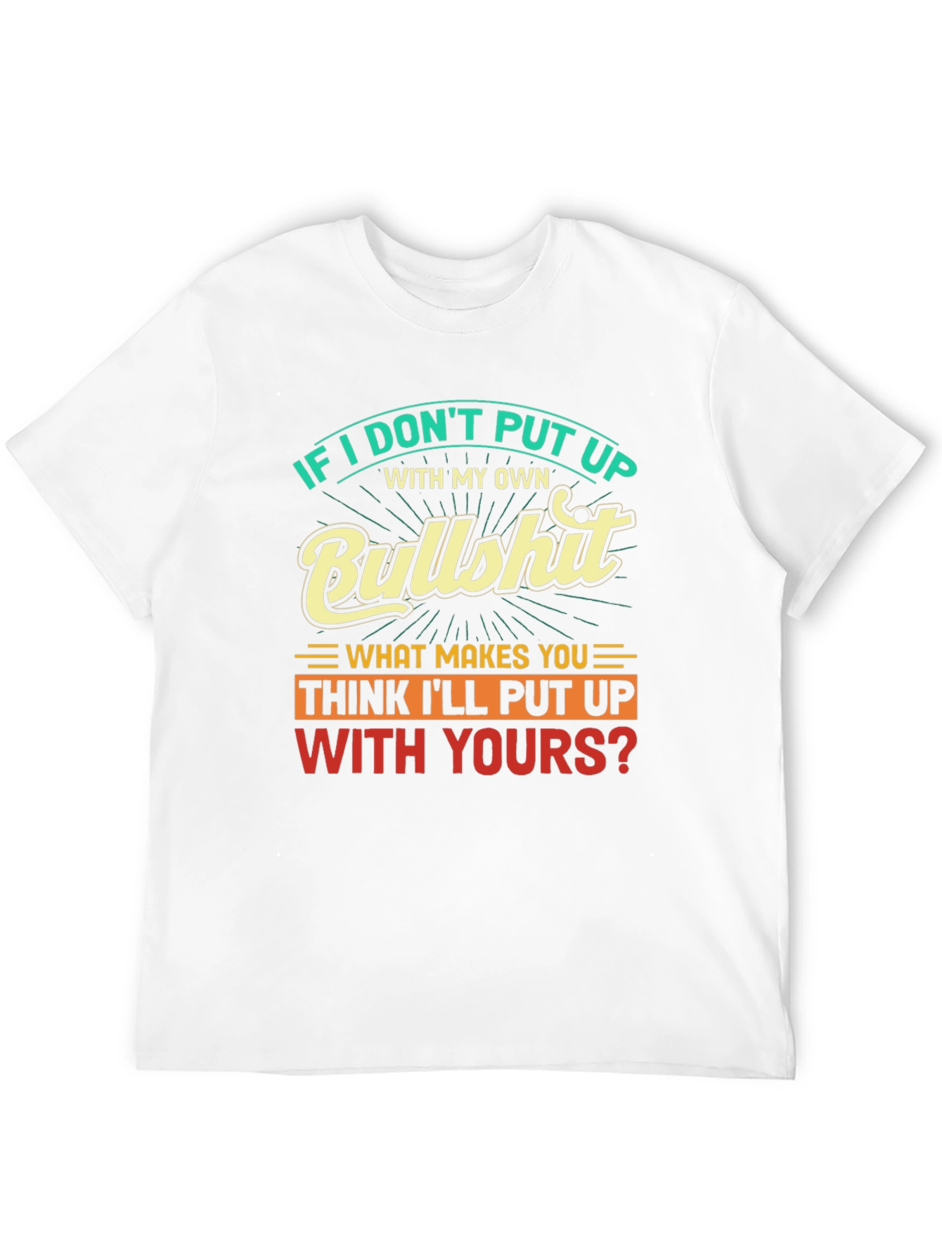 Humorous Graphic Tee: If I Dont Put Up...