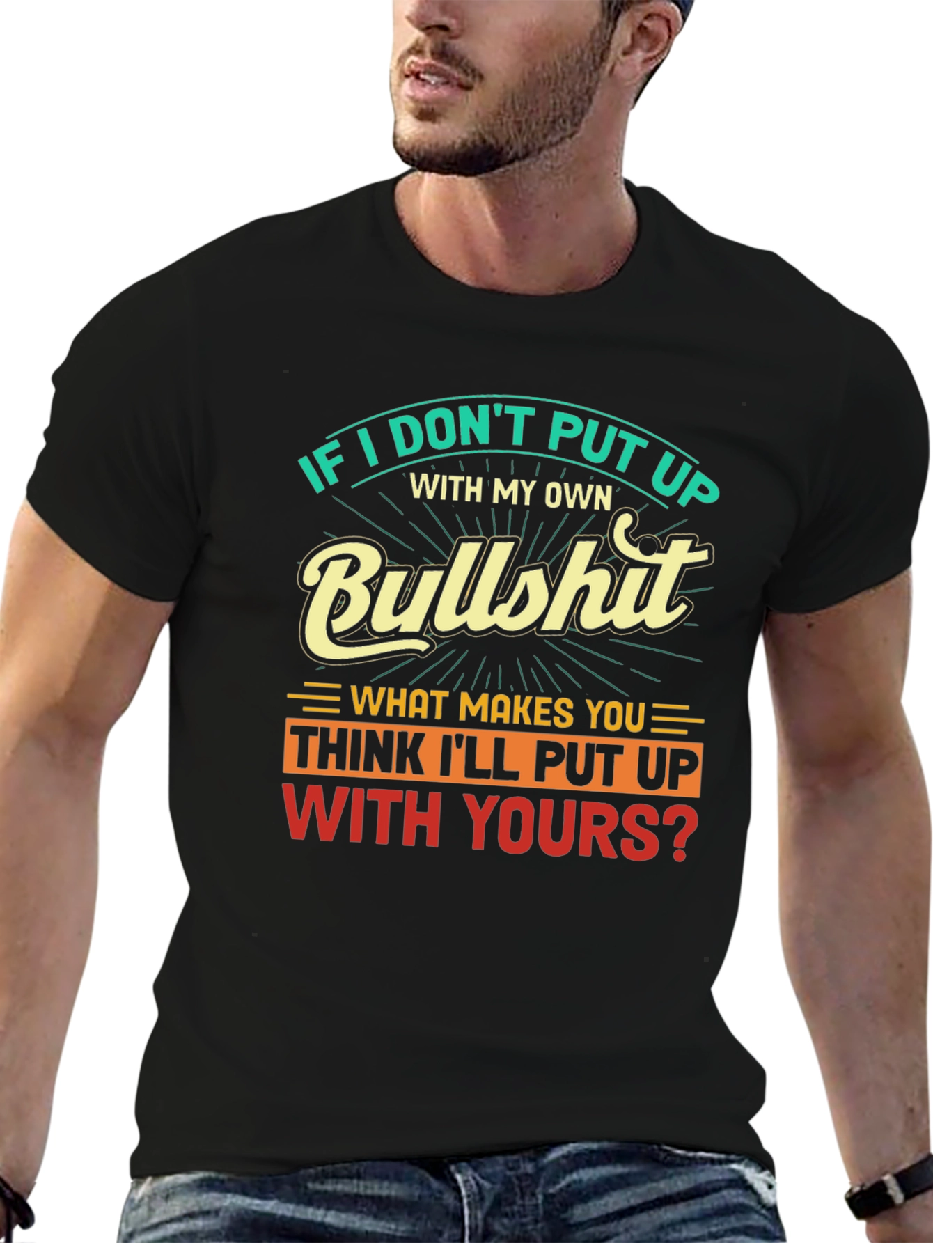 Humorous Graphic Tee: If I Dont Put Up...